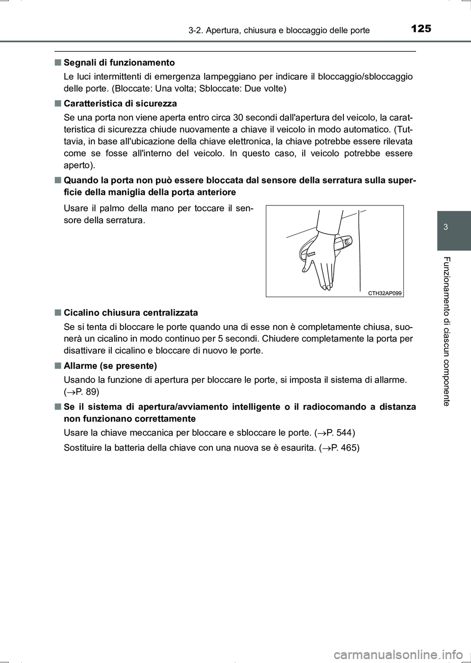 TOYOTA AURIS HYBRID 2017 Manuale duso (in Italian) 1253-2. Apertura, chiusura e bloccaggio delle porte
3
Funzionamento di ciascun componente
UK_AURIS_HV_HB_EL (OM12L11L)
■Segnali di funzionamento
Le luci intermittenti di emergenza lampeggiano per in TOYOTA AURIS HYBRID 2017 Manuale duso (in Italian) 1253-2. Apertura, chiusura e bloccaggio delle porte
3
Funzionamento di ciascun componente
UK_AURIS_HV_HB_EL (OM12L11L)
■Segnali di funzionamento
Le luci intermittenti di emergenza lampeggiano per in