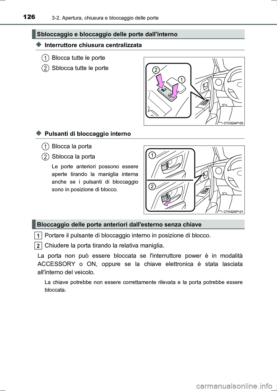 TOYOTA AURIS HYBRID 2017 Manuale duso (in Italian) 1263-2. Apertura, chiusura e bloccaggio delle porte
UK_AURIS_HV_HB_EL (OM12L11L)
◆Interruttore chiusura centralizzata
Blocca tutte le porte
Sblocca tutte le porte
◆Pulsanti di bloccaggio interno
B TOYOTA AURIS HYBRID 2017 Manuale duso (in Italian) 1263-2. Apertura, chiusura e bloccaggio delle porte
UK_AURIS_HV_HB_EL (OM12L11L)
◆Interruttore chiusura centralizzata
Blocca tutte le porte
Sblocca tutte le porte
◆Pulsanti di bloccaggio interno
B