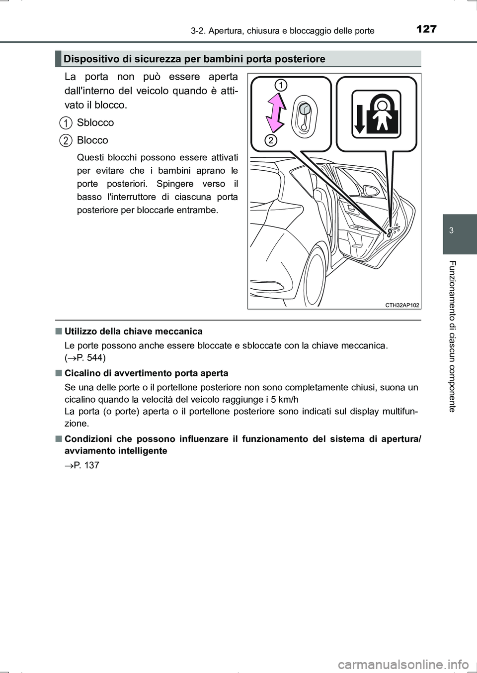 TOYOTA AURIS HYBRID 2017 Manuale duso (in Italian) 1273-2. Apertura, chiusura e bloccaggio delle porte
3
Funzionamento di ciascun componente
UK_AURIS_HV_HB_EL (OM12L11L)
La porta non può essere aperta
dallinterno del veicolo quando è atti-
vato il TOYOTA AURIS HYBRID 2017 Manuale duso (in Italian) 1273-2. Apertura, chiusura e bloccaggio delle porte
3
Funzionamento di ciascun componente
UK_AURIS_HV_HB_EL (OM12L11L)
La porta non può essere aperta
dallinterno del veicolo quando è atti-
vato il