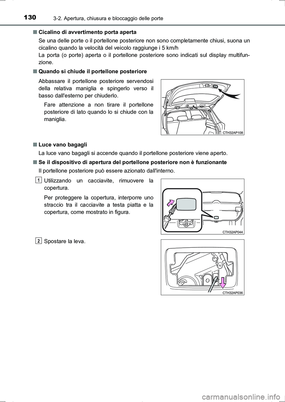TOYOTA AURIS HYBRID 2017 Manuale duso (in Italian) 1303-2. Apertura, chiusura e bloccaggio delle porte
UK_AURIS_HV_HB_EL (OM12L11L)■Cicalino di avvertimento porta aperta
Se una delle porte o il portellone posteriore non sono completamente chiusi, su TOYOTA AURIS HYBRID 2017 Manuale duso (in Italian) 1303-2. Apertura, chiusura e bloccaggio delle porte
UK_AURIS_HV_HB_EL (OM12L11L)■Cicalino di avvertimento porta aperta
Se una delle porte o il portellone posteriore non sono completamente chiusi, su