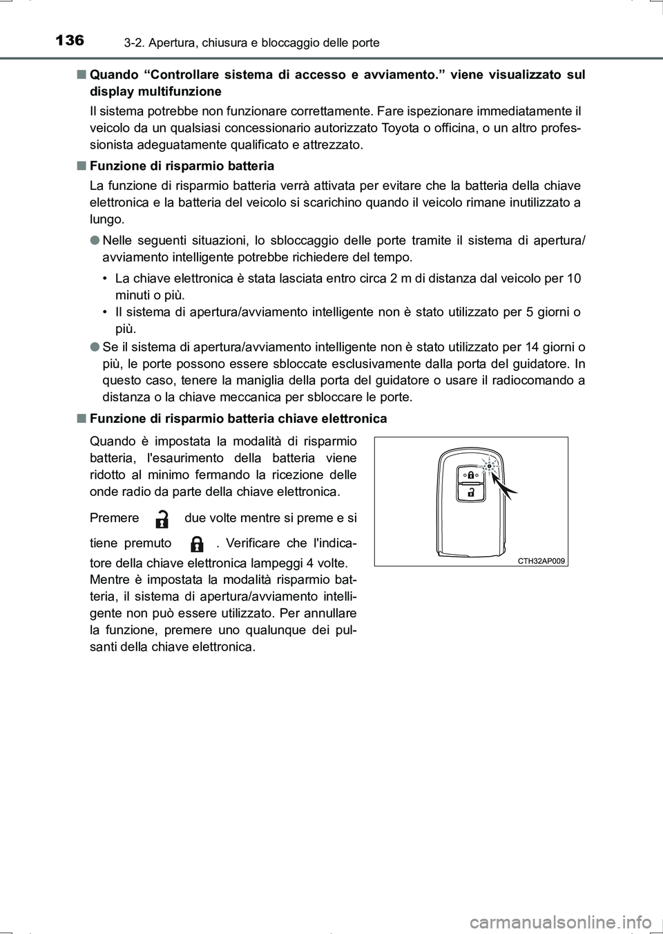 TOYOTA AURIS HYBRID 2017 Manuale duso (in Italian) 1363-2. Apertura, chiusura e bloccaggio delle porte
UK_AURIS_HV_HB_EL (OM12L11L)■Quando “Controllare sistema di accesso e avviamento.” viene visualizzato sul
display multifunzione
Il sistema pot TOYOTA AURIS HYBRID 2017 Manuale duso (in Italian) 1363-2. Apertura, chiusura e bloccaggio delle porte
UK_AURIS_HV_HB_EL (OM12L11L)■Quando “Controllare sistema di accesso e avviamento.” viene visualizzato sul
display multifunzione
Il sistema pot