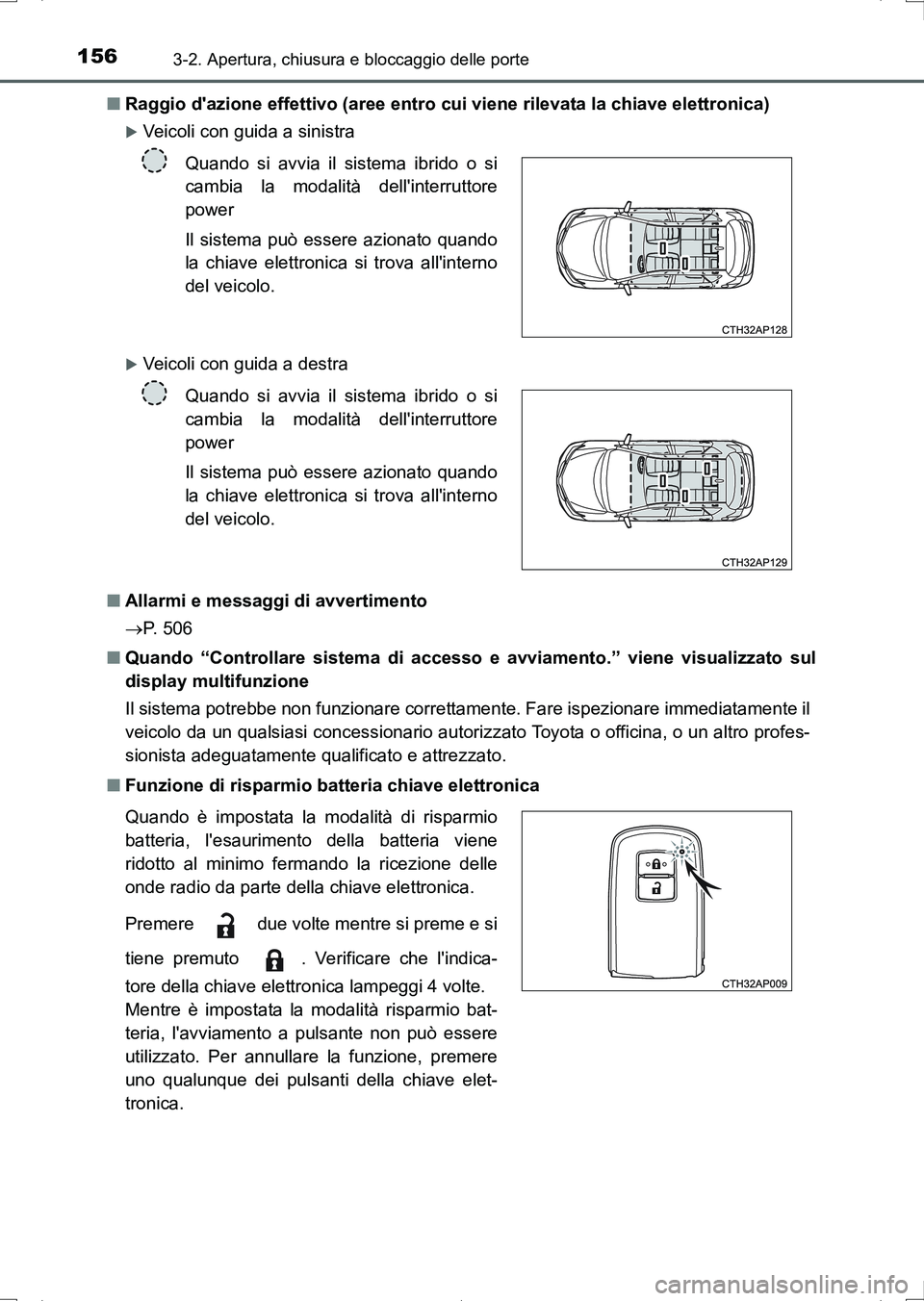 TOYOTA AURIS HYBRID 2017 Manuale duso (in Italian) 1563-2. Apertura, chiusura e bloccaggio delle porte
UK_AURIS_HV_HB_EL (OM12L11L)■Raggio dazione effettivo (aree entro cui viene rilevata la chiave elettronica)
Veicoli con guida a sinistra
Ve TOYOTA AURIS HYBRID 2017 Manuale duso (in Italian) 1563-2. Apertura, chiusura e bloccaggio delle porte
UK_AURIS_HV_HB_EL (OM12L11L)■Raggio dazione effettivo (aree entro cui viene rilevata la chiave elettronica)
Veicoli con guida a sinistra
Ve