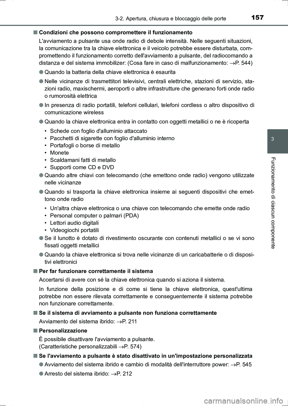 TOYOTA AURIS HYBRID 2017 Manuale duso (in Italian) 1573-2. Apertura, chiusura e bloccaggio delle porte
3
Funzionamento di ciascun componente
UK_AURIS_HV_HB_EL (OM12L11L)■Condizioni che possono compromettere il funzionamento
Lavviamento a pulsante u TOYOTA AURIS HYBRID 2017 Manuale duso (in Italian) 1573-2. Apertura, chiusura e bloccaggio delle porte
3
Funzionamento di ciascun componente
UK_AURIS_HV_HB_EL (OM12L11L)■Condizioni che possono compromettere il funzionamento
Lavviamento a pulsante u