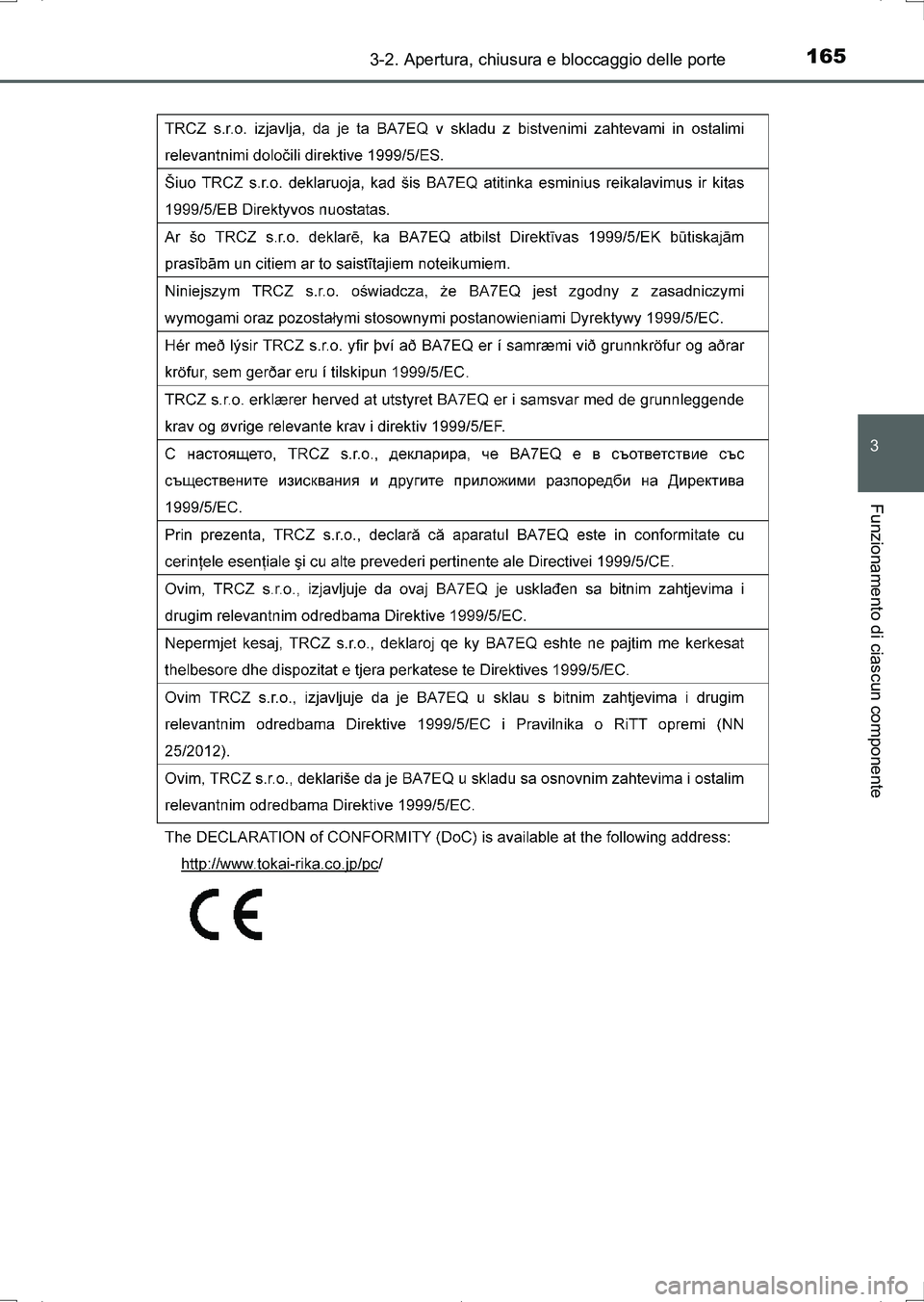 TOYOTA AURIS HYBRID 2017  Manuale duso (in Italian) 1653-2. Apertura, chiusura e bloccaggio delle porte
3
Funzionamento di ciascun componente
UK_AURIS_HV_HB_EL (OM12L11L)
UK AURIS_HV_HB_OM_Italian_OM12L11L.book  165 ページ  ２０１６年６月２
