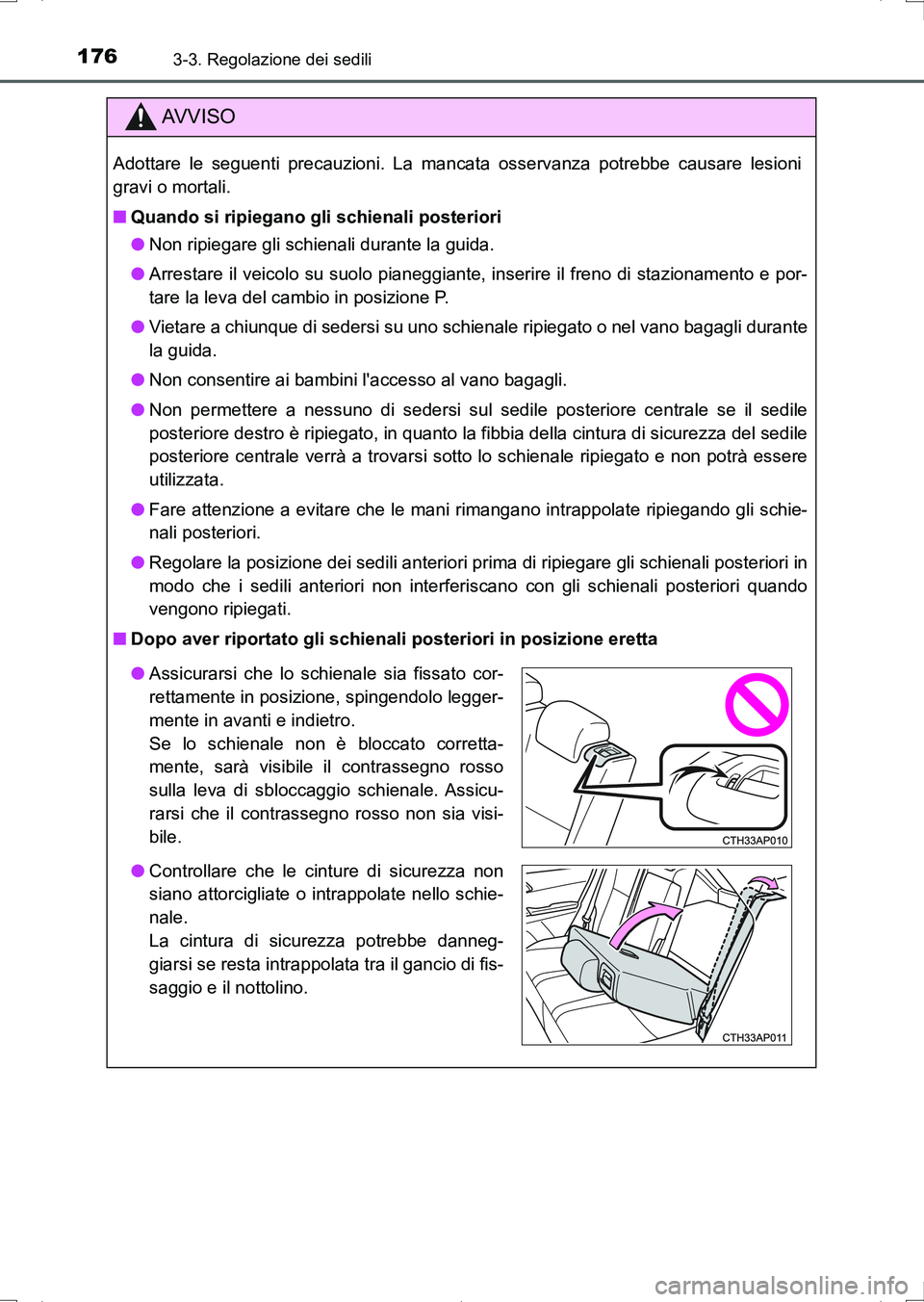 TOYOTA AURIS HYBRID 2017 Manuale duso (in Italian) 1763-3. Regolazione dei sedili
UK_AURIS_HV_HB_EL (OM12L11L)
AV V I S O
Adottare le seguenti precauzioni. La mancata osservanza potrebbe causare lesioni
gravi o mortali.
■Quando si ripiegano gli schi TOYOTA AURIS HYBRID 2017 Manuale duso (in Italian) 1763-3. Regolazione dei sedili
UK_AURIS_HV_HB_EL (OM12L11L)
AV V I S O
Adottare le seguenti precauzioni. La mancata osservanza potrebbe causare lesioni
gravi o mortali.
■Quando si ripiegano gli schi