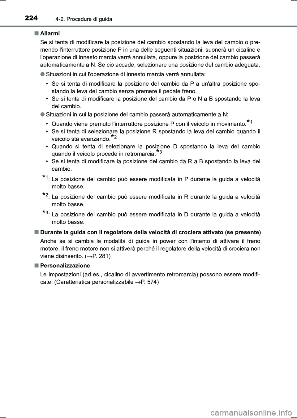TOYOTA AURIS HYBRID 2017 Manuale duso (in Italian) 2244-2. Procedure di guida
UK_AURIS_HV_HB_EL (OM12L11L)■Allarmi
Se si tenta di modificare la posizione del cambio spostando la leva del cambio o pre-
mendo linterruttore posizione P in una delle se TOYOTA AURIS HYBRID 2017 Manuale duso (in Italian) 2244-2. Procedure di guida
UK_AURIS_HV_HB_EL (OM12L11L)■Allarmi
Se si tenta di modificare la posizione del cambio spostando la leva del cambio o pre-
mendo linterruttore posizione P in una delle se