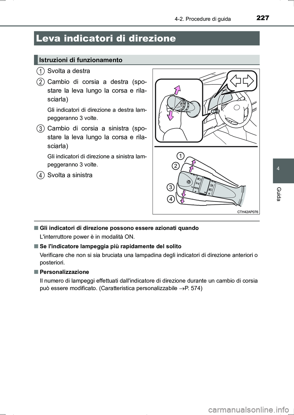 TOYOTA AURIS HYBRID 2017 Manuale duso (in Italian) 2274-2. Procedure di guida
4
Guida
UK_AURIS_HV_HB_EL (OM12L11L)
Svolta a destra
Cambio di corsia a destra (spo-
stare la leva lungo la corsa e rila-
sciarla)
Gli indicatori di direzione a destra lam-
TOYOTA AURIS HYBRID 2017 Manuale duso (in Italian) 2274-2. Procedure di guida
4
Guida
UK_AURIS_HV_HB_EL (OM12L11L)
Svolta a destra
Cambio di corsia a destra (spo-
stare la leva lungo la corsa e rila-
sciarla)
Gli indicatori di direzione a destra lam-