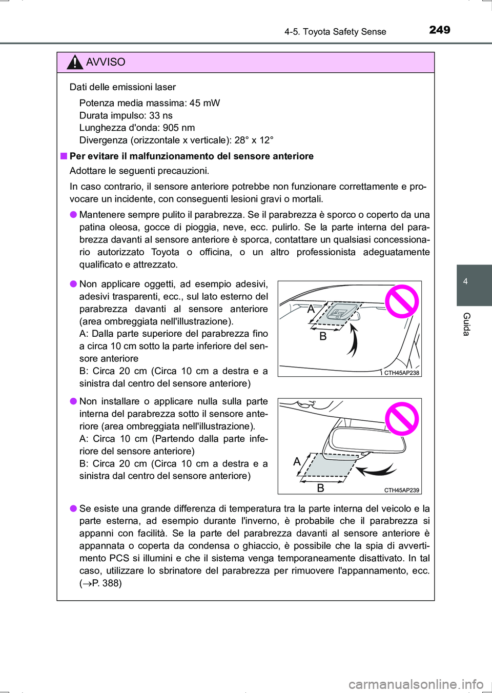 TOYOTA AURIS HYBRID 2017 Manuale duso (in Italian) 2494-5. Toyota Safety Sense
4
Guida
UK_AURIS_HV_HB_EL (OM12L11L)
AV V I S O
Dati delle emissioni laser
Potenza media massima: 45 mW
Durata impulso: 33 ns
Lunghezza donda: 905 nm
Divergenza (orizzo TOYOTA AURIS HYBRID 2017 Manuale duso (in Italian) 2494-5. Toyota Safety Sense
4
Guida
UK_AURIS_HV_HB_EL (OM12L11L)
AV V I S O
Dati delle emissioni laser
Potenza media massima: 45 mW
Durata impulso: 33 ns
Lunghezza donda: 905 nm
Divergenza (orizzo