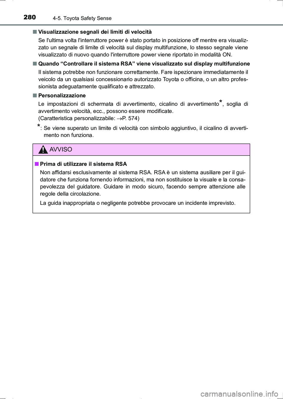 TOYOTA AURIS HYBRID 2017 Manuale duso (in Italian) 2804-5. Toyota Safety Sense
UK_AURIS_HV_HB_EL (OM12L11L)■Visualizzazione segnali dei limiti di velocità
Se lultima volta linterruttore power è stato portato in posizione off mentre era visualiz- TOYOTA AURIS HYBRID 2017 Manuale duso (in Italian) 2804-5. Toyota Safety Sense
UK_AURIS_HV_HB_EL (OM12L11L)■Visualizzazione segnali dei limiti di velocità
Se lultima volta linterruttore power è stato portato in posizione off mentre era visualiz-
