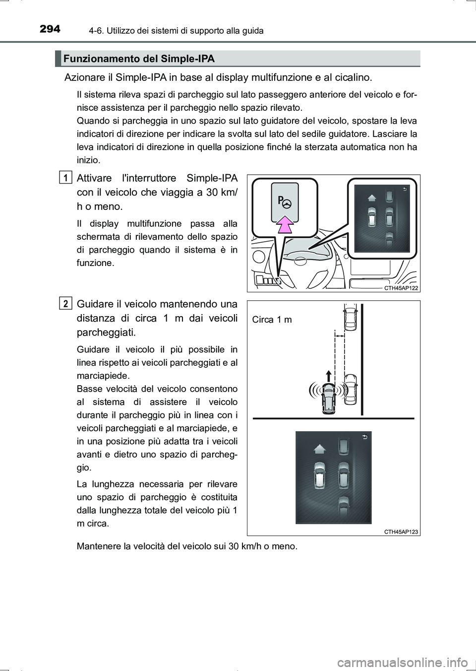 TOYOTA AURIS HYBRID 2017 Manuale duso (in Italian) 2944-6. Utilizzo dei sistemi di supporto alla guida
UK_AURIS_HV_HB_EL (OM12L11L)
Azionare il Simple-IPA in base al display multifunzione e al cicalino.
Il sistema rileva spazi di parcheggio sul lato p TOYOTA AURIS HYBRID 2017 Manuale duso (in Italian) 2944-6. Utilizzo dei sistemi di supporto alla guida
UK_AURIS_HV_HB_EL (OM12L11L)
Azionare il Simple-IPA in base al display multifunzione e al cicalino.
Il sistema rileva spazi di parcheggio sul lato p