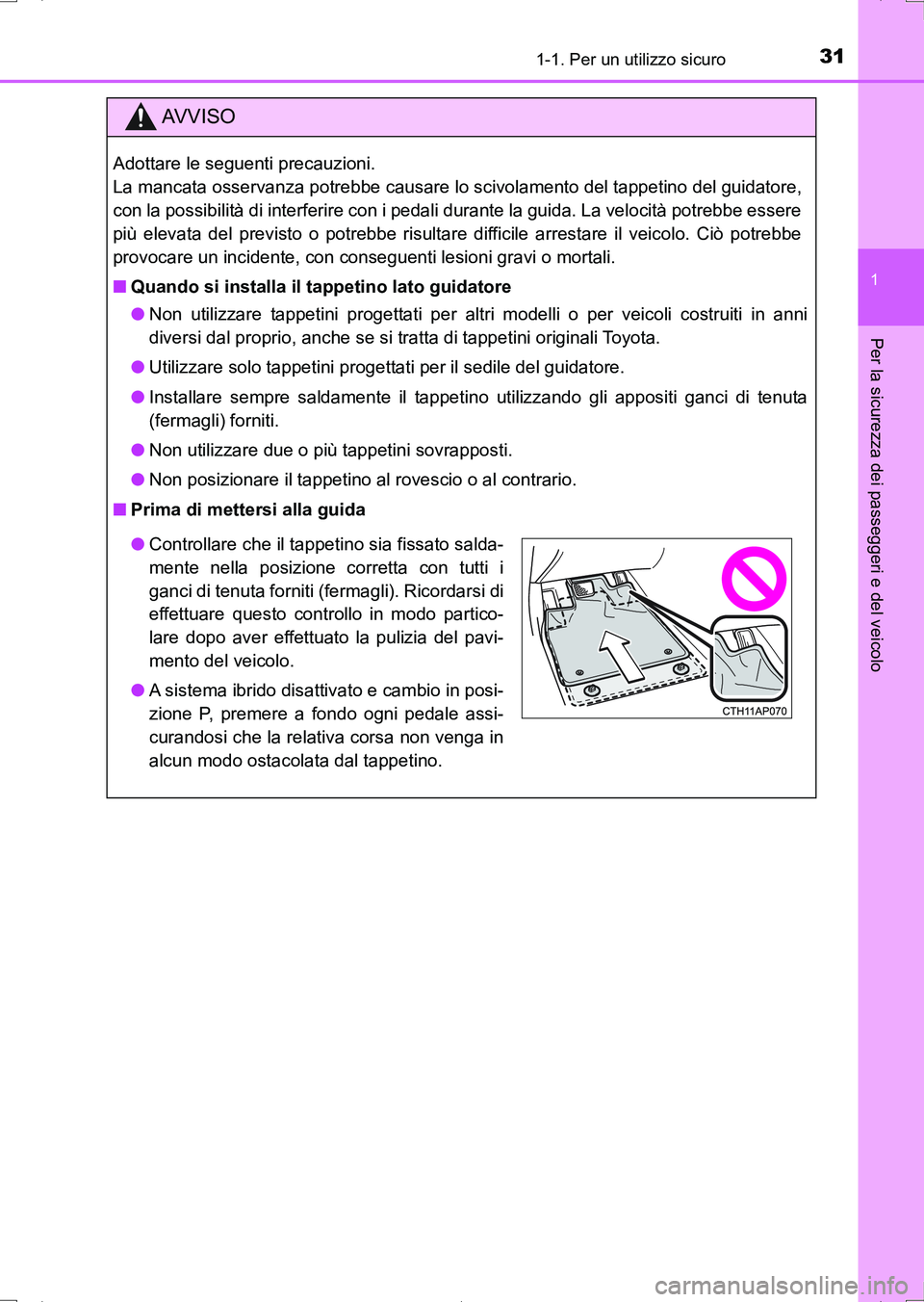 TOYOTA AURIS HYBRID 2017 Manuale duso (in Italian) 311-1. Per un utilizzo sicuro
1
Per la sicurezza dei passeggeri e del veicolo
UK_AURIS_HV_HB_EL (OM12L11L)
AV V I S O
Adottare le seguenti precauzioni.
La mancata osservanza potrebbe causare lo scivo TOYOTA AURIS HYBRID 2017 Manuale duso (in Italian) 311-1. Per un utilizzo sicuro
1
Per la sicurezza dei passeggeri e del veicolo
UK_AURIS_HV_HB_EL (OM12L11L)
AV V I S O
Adottare le seguenti precauzioni.
La mancata osservanza potrebbe causare lo scivo
