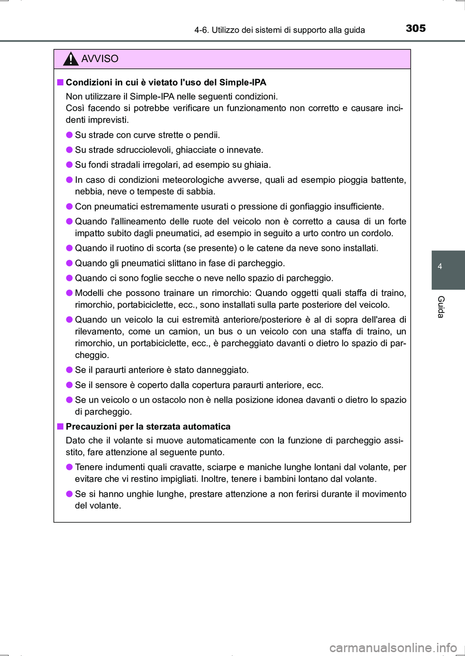 TOYOTA AURIS HYBRID 2017 Manuale duso (in Italian) 3054-6. Utilizzo dei sistemi di supporto alla guida
4
Guida
UK_AURIS_HV_HB_EL (OM12L11L)
AV V I S O
■Condizioni in cui è vietato luso del Simple-IPA
Non utilizzare il Simple-IPA nelle seguenti con TOYOTA AURIS HYBRID 2017 Manuale duso (in Italian) 3054-6. Utilizzo dei sistemi di supporto alla guida
4
Guida
UK_AURIS_HV_HB_EL (OM12L11L)
AV V I S O
■Condizioni in cui è vietato luso del Simple-IPA
Non utilizzare il Simple-IPA nelle seguenti con