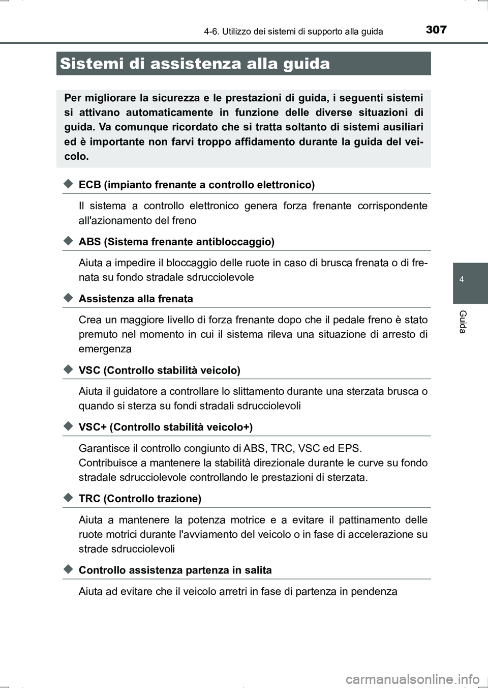 TOYOTA AURIS HYBRID 2017 Manuale duso (in Italian) 3074-6. Utilizzo dei sistemi di supporto alla guida
4
Guida
UK_AURIS_HV_HB_EL (OM12L11L)
◆ECB (impianto frenante a controllo elettronico)
Il sistema a controllo elettronico genera forza frenante cor TOYOTA AURIS HYBRID 2017 Manuale duso (in Italian) 3074-6. Utilizzo dei sistemi di supporto alla guida
4
Guida
UK_AURIS_HV_HB_EL (OM12L11L)
◆ECB (impianto frenante a controllo elettronico)
Il sistema a controllo elettronico genera forza frenante cor