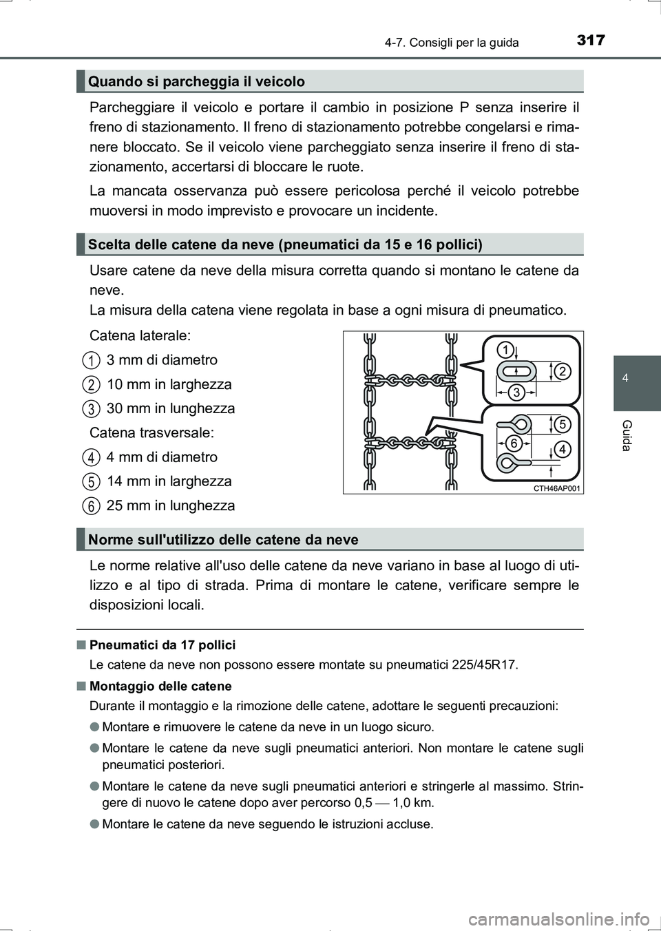 TOYOTA AURIS HYBRID 2017 Manuale duso (in Italian) 3174-7. Consigli per la guida
4
Guida
UK_AURIS_HV_HB_EL (OM12L11L)
Parcheggiare il veicolo e portare il cambio in posizione P senza inserire il
freno di stazionamento. Il freno di stazionamento potreb TOYOTA AURIS HYBRID 2017 Manuale duso (in Italian) 3174-7. Consigli per la guida
4
Guida
UK_AURIS_HV_HB_EL (OM12L11L)
Parcheggiare il veicolo e portare il cambio in posizione P senza inserire il
freno di stazionamento. Il freno di stazionamento potreb