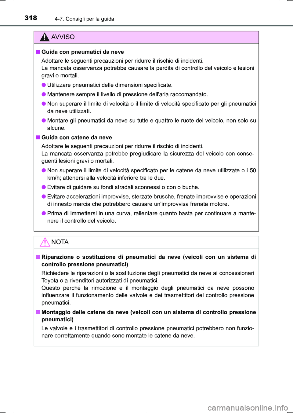 TOYOTA AURIS HYBRID 2017 Manuale duso (in Italian) 3184-7. Consigli per la guida
UK_AURIS_HV_HB_EL (OM12L11L)
AV V I S O
■Guida con pneumatici da neve
Adottare le seguenti precauzioni per ridurre il rischio di incidenti.
La mancata osservanza potre TOYOTA AURIS HYBRID 2017 Manuale duso (in Italian) 3184-7. Consigli per la guida
UK_AURIS_HV_HB_EL (OM12L11L)
AV V I S O
■Guida con pneumatici da neve
Adottare le seguenti precauzioni per ridurre il rischio di incidenti.
La mancata osservanza potre