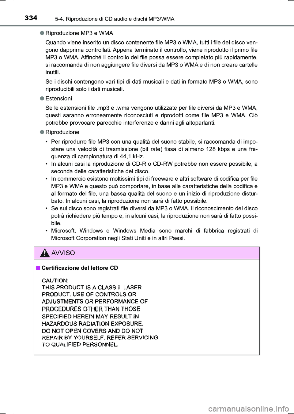 TOYOTA AURIS HYBRID 2017 Manuale duso (in Italian) 3345-4. Riproduzione di CD audio e dischi MP3/WMA
UK_AURIS_HV_HB_EL (OM12L11L)●Riproduzione MP3 e WMA
Quando viene inserito un disco contenente file MP3 o WMA, tutti i file del disco ven-
gono dappr TOYOTA AURIS HYBRID 2017 Manuale duso (in Italian) 3345-4. Riproduzione di CD audio e dischi MP3/WMA
UK_AURIS_HV_HB_EL (OM12L11L)●Riproduzione MP3 e WMA
Quando viene inserito un disco contenente file MP3 o WMA, tutti i file del disco ven-
gono dappr