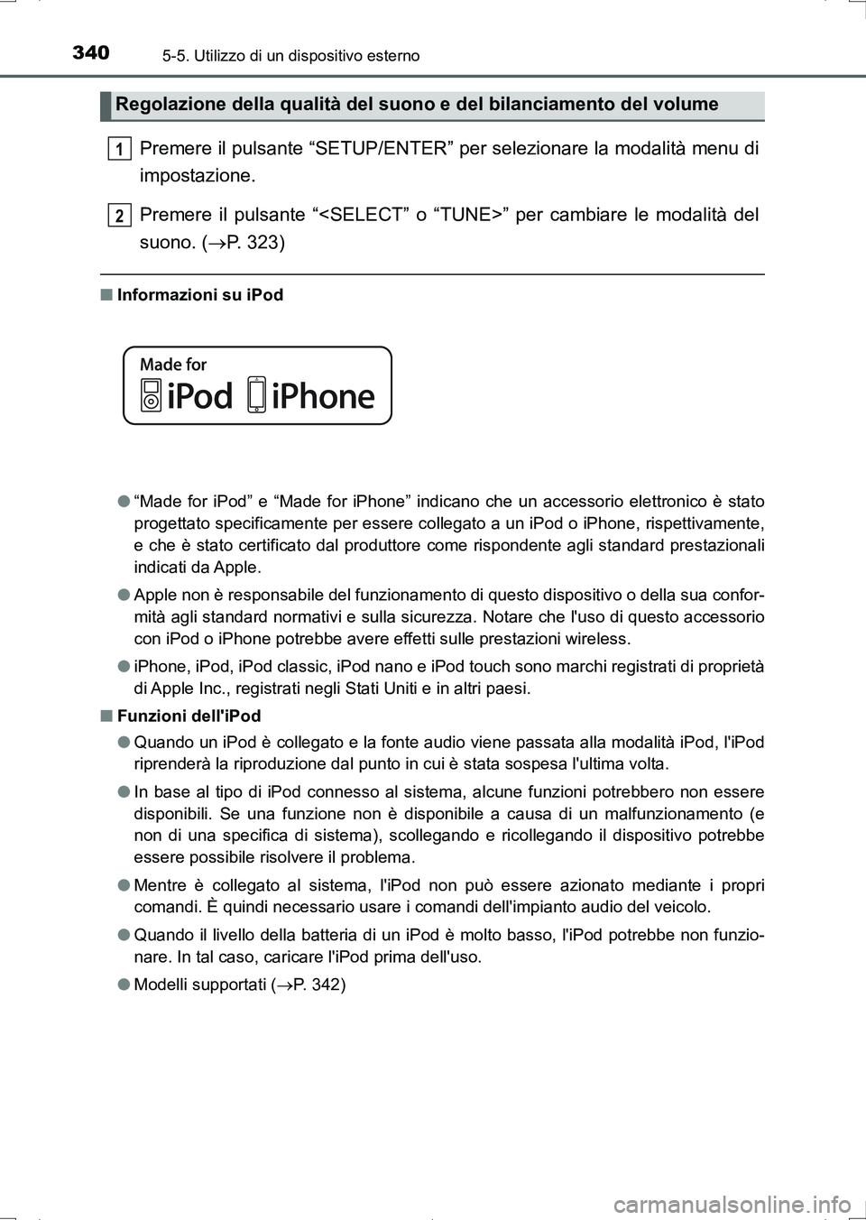 TOYOTA AURIS HYBRID 2017 Manuale duso (in Italian) 3405-5. Utilizzo di un dispositivo esterno
UK_AURIS_HV_HB_EL (OM12L11L)
Premere il pulsante “SETUP/ENTER” per selezionare la modalità menu di
impostazione.
Premere il pulsante “<SELECT” o TOYOTA AURIS HYBRID 2017 Manuale duso (in Italian) 3405-5. Utilizzo di un dispositivo esterno
UK_AURIS_HV_HB_EL (OM12L11L)
Premere il pulsante “SETUP/ENTER” per selezionare la modalità menu di
impostazione.
Premere il pulsante “<SELECT” o