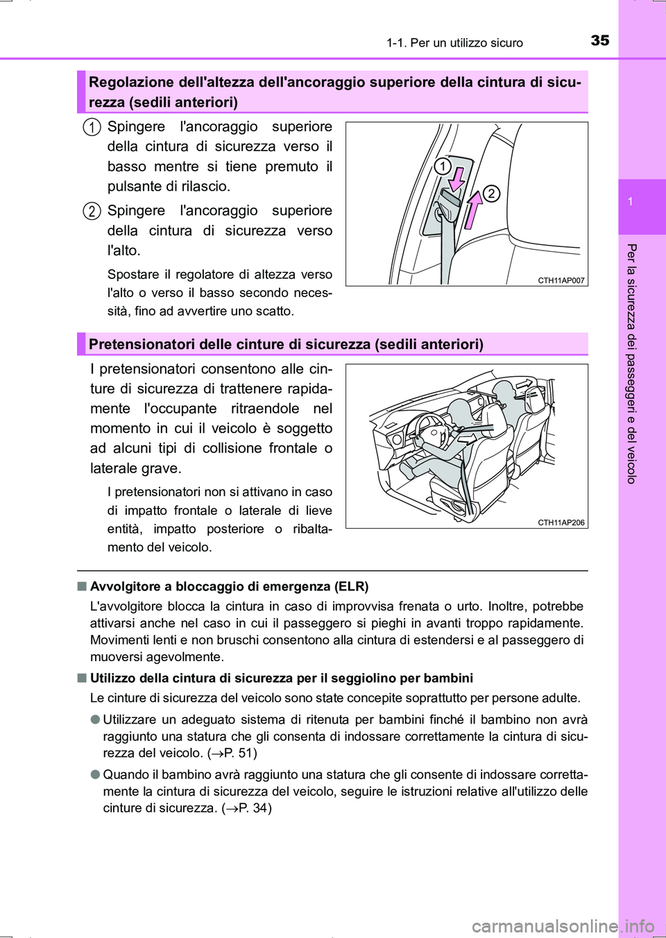 TOYOTA AURIS HYBRID 2017 Manuale duso (in Italian) 351-1. Per un utilizzo sicuro
1
Per la sicurezza dei passeggeri e del veicolo
UK_AURIS_HV_HB_EL (OM12L11L)
Spingere lancoraggio superiore
della cintura di sicurezza verso il
basso mentre si tiene pre TOYOTA AURIS HYBRID 2017 Manuale duso (in Italian) 351-1. Per un utilizzo sicuro
1
Per la sicurezza dei passeggeri e del veicolo
UK_AURIS_HV_HB_EL (OM12L11L)
Spingere lancoraggio superiore
della cintura di sicurezza verso il
basso mentre si tiene pre