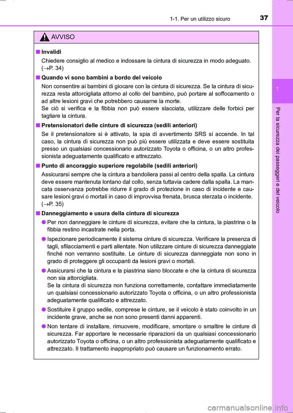 TOYOTA AURIS HYBRID 2017 Manuale duso (in Italian) 371-1. Per un utilizzo sicuro
1
Per la sicurezza dei passeggeri e del veicolo
UK_AURIS_HV_HB_EL (OM12L11L)
AV V I S O
■Invalidi
Chiedere consiglio al medico e indossare la cintura di sicurezza in mo TOYOTA AURIS HYBRID 2017 Manuale duso (in Italian) 371-1. Per un utilizzo sicuro
1
Per la sicurezza dei passeggeri e del veicolo
UK_AURIS_HV_HB_EL (OM12L11L)
AV V I S O
■Invalidi
Chiedere consiglio al medico e indossare la cintura di sicurezza in mo
