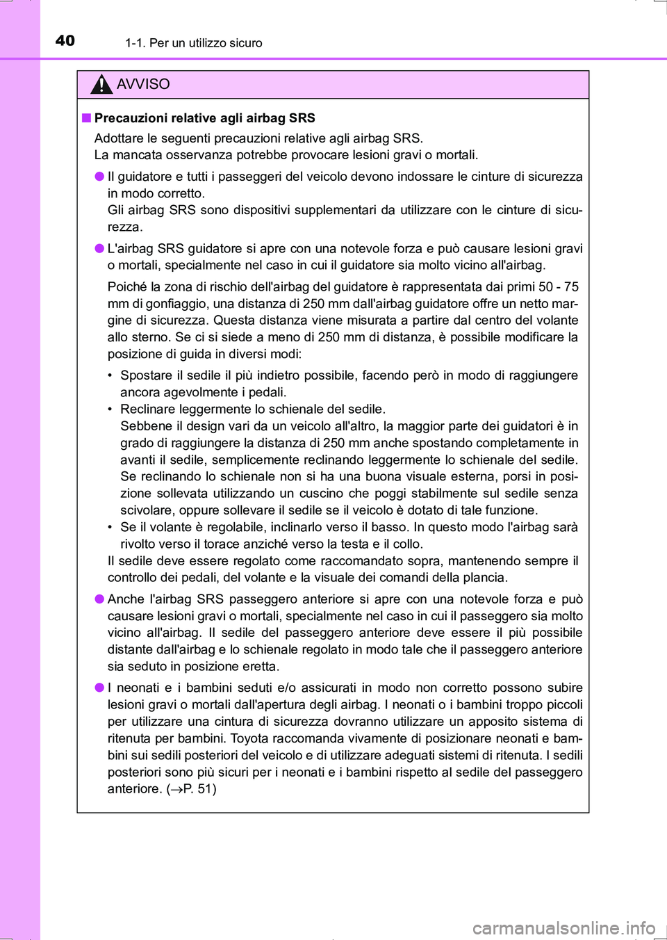TOYOTA AURIS HYBRID 2017 Manuale duso (in Italian) 401-1. Per un utilizzo sicuro
UK_AURIS_HV_HB_EL (OM12L11L)
AV V I S O
■Precauzioni relative agli airbag SRS
Adottare le seguenti precauzioni relative agli airbag SRS.
La mancata osservanza potrebbe TOYOTA AURIS HYBRID 2017 Manuale duso (in Italian) 401-1. Per un utilizzo sicuro
UK_AURIS_HV_HB_EL (OM12L11L)
AV V I S O
■Precauzioni relative agli airbag SRS
Adottare le seguenti precauzioni relative agli airbag SRS.
La mancata osservanza potrebbe