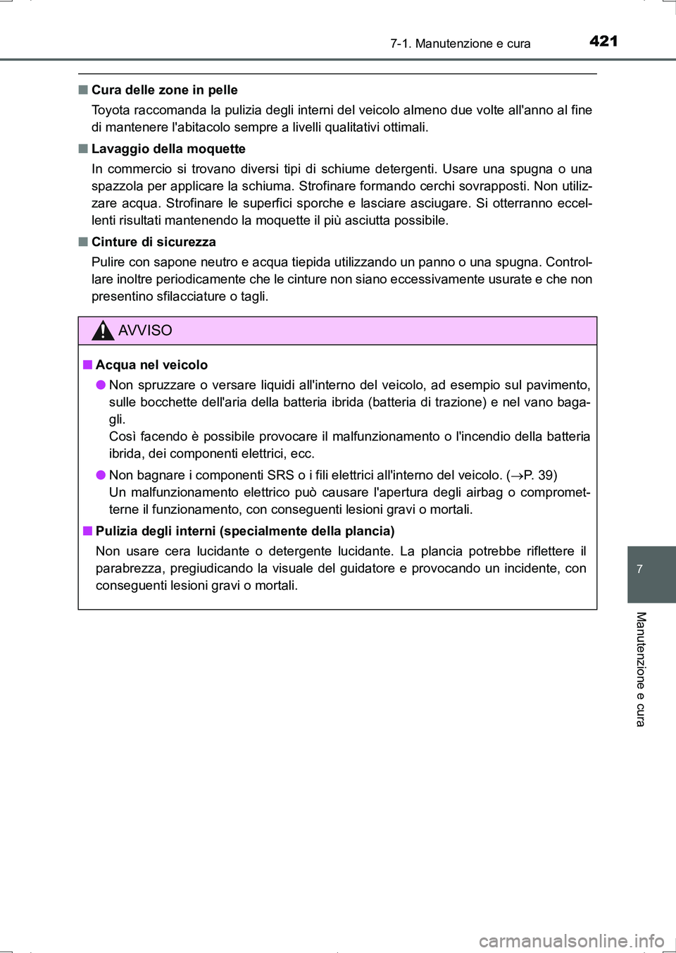 TOYOTA AURIS HYBRID 2017 Manuale duso (in Italian) 4217-1. Manutenzione e cura
7
Manutenzione e cura
UK_AURIS_HV_HB_EL (OM12L11L)
■Cura delle zone in pelle
Toyota raccomanda la pulizia degli interni del veicolo almeno due volte allanno al fine
di m TOYOTA AURIS HYBRID 2017 Manuale duso (in Italian) 4217-1. Manutenzione e cura
7
Manutenzione e cura
UK_AURIS_HV_HB_EL (OM12L11L)
■Cura delle zone in pelle
Toyota raccomanda la pulizia degli interni del veicolo almeno due volte allanno al fine
di m