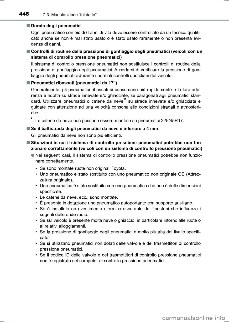 TOYOTA AURIS HYBRID 2017 Manuale duso (in Italian) 4487-3. Manutenzione “fai da te”
UK_AURIS_HV_HB_EL (OM12L11L)■Durata degli pneumatici
Ogni pneumatico con più di 6 anni di vita deve essere controllato da un tecnico qualifi-
cato anche se non TOYOTA AURIS HYBRID 2017 Manuale duso (in Italian) 4487-3. Manutenzione “fai da te”
UK_AURIS_HV_HB_EL (OM12L11L)■Durata degli pneumatici
Ogni pneumatico con più di 6 anni di vita deve essere controllato da un tecnico qualifi-
cato anche se non