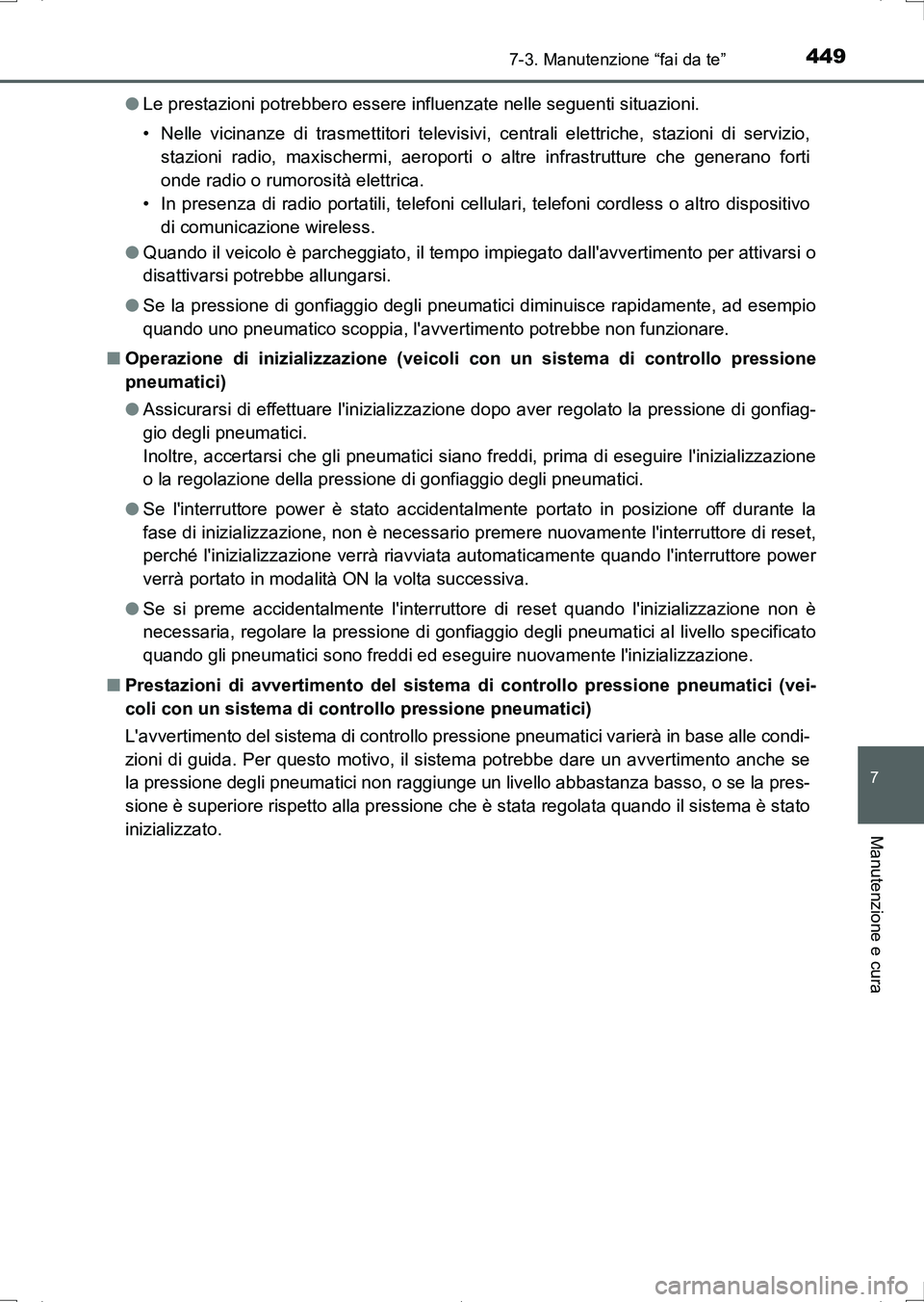 TOYOTA AURIS HYBRID 2017 Manuale duso (in Italian) 4497-3. Manutenzione “fai da te”
7
Manutenzione e cura
UK_AURIS_HV_HB_EL (OM12L11L)●Le prestazioni potrebbero essere influenzate nelle seguenti situazioni.
• Nelle vicinanze di trasmettitori t TOYOTA AURIS HYBRID 2017 Manuale duso (in Italian) 4497-3. Manutenzione “fai da te”
7
Manutenzione e cura
UK_AURIS_HV_HB_EL (OM12L11L)●Le prestazioni potrebbero essere influenzate nelle seguenti situazioni.
• Nelle vicinanze di trasmettitori t
