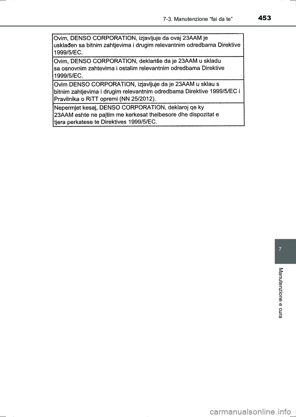 TOYOTA AURIS HYBRID 2017 Manuale duso (in Italian) 4537-3. Manutenzione “fai da te”
7
Manutenzione e cura
UK_AURIS_HV_HB_EL (OM12L11L)
UK AURIS_HV_HB_OM_Italian_OM12L11L.book 453 ページ 2016年6月28日 火曜日 午後6 TOYOTA AURIS HYBRID 2017 Manuale duso (in Italian) 4537-3. Manutenzione “fai da te”
7
Manutenzione e cura
UK_AURIS_HV_HB_EL (OM12L11L)
UK AURIS_HV_HB_OM_Italian_OM12L11L.book 453 ページ 2016年6月28日 火曜日 午後6