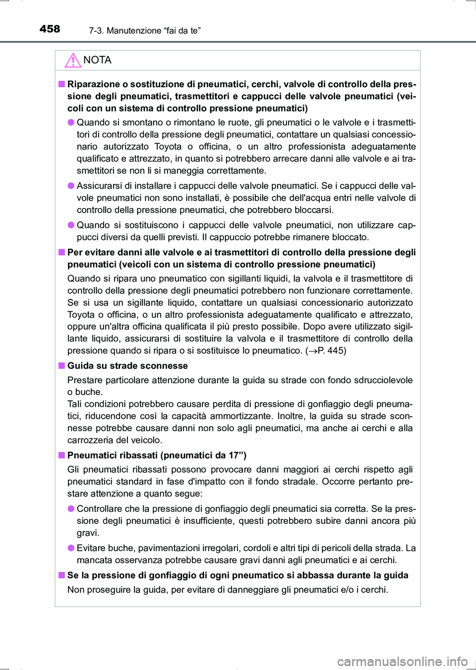 TOYOTA AURIS HYBRID 2017 Manuale duso (in Italian) 4587-3. Manutenzione “fai da te”
UK_AURIS_HV_HB_EL (OM12L11L)
NOTA
■Riparazione o sostituzione di pneumatici, cerchi, valvole di controllo della pres-
sione degli pneumatici, trasmettitori e cap TOYOTA AURIS HYBRID 2017 Manuale duso (in Italian) 4587-3. Manutenzione “fai da te”
UK_AURIS_HV_HB_EL (OM12L11L)
NOTA
■Riparazione o sostituzione di pneumatici, cerchi, valvole di controllo della pres-
sione degli pneumatici, trasmettitori e cap