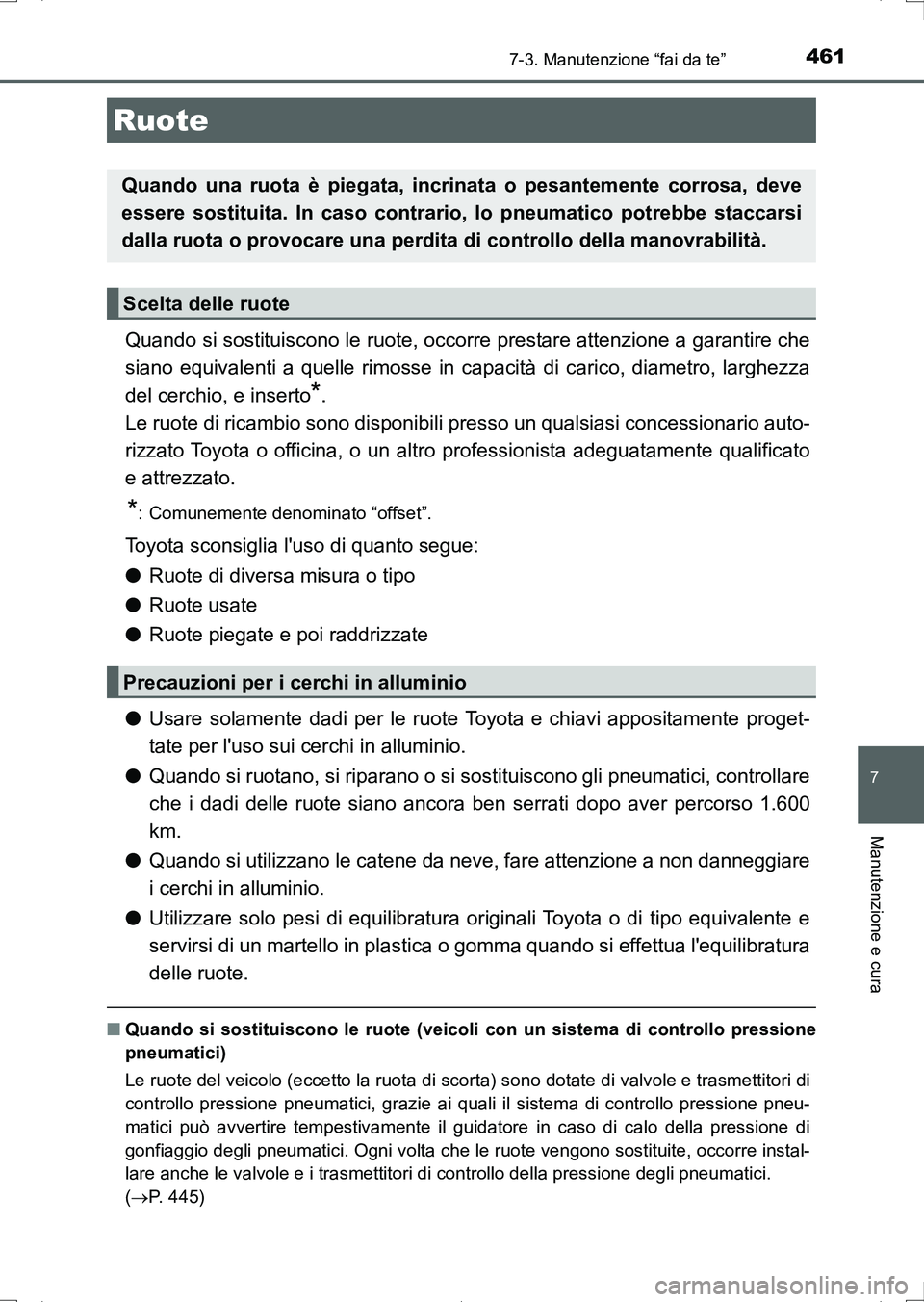 TOYOTA AURIS HYBRID 2017 Manuale duso (in Italian) 4617-3. Manutenzione “fai da te”
7
Manutenzione e cura
UK_AURIS_HV_HB_EL (OM12L11L)
Quando si sostituiscono le ruote, occorre prestare attenzione a garantire che
siano equivalenti a quelle rimosse TOYOTA AURIS HYBRID 2017 Manuale duso (in Italian) 4617-3. Manutenzione “fai da te”
7
Manutenzione e cura
UK_AURIS_HV_HB_EL (OM12L11L)
Quando si sostituiscono le ruote, occorre prestare attenzione a garantire che
siano equivalenti a quelle rimosse