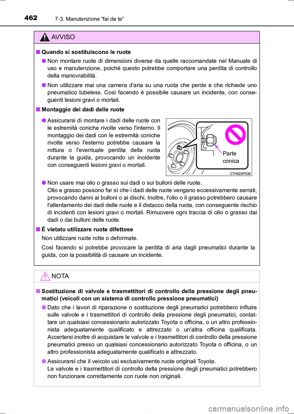 TOYOTA AURIS HYBRID 2017 Manuale duso (in Italian) 4627-3. Manutenzione “fai da te”
UK_AURIS_HV_HB_EL (OM12L11L)
AV V I S O
■Quando si sostituiscono le ruote
●Non montare ruote di dimensioni diverse da quelle raccomandate nel Manuale di
uso e TOYOTA AURIS HYBRID 2017 Manuale duso (in Italian) 4627-3. Manutenzione “fai da te”
UK_AURIS_HV_HB_EL (OM12L11L)
AV V I S O
■Quando si sostituiscono le ruote
●Non montare ruote di dimensioni diverse da quelle raccomandate nel Manuale di
uso e