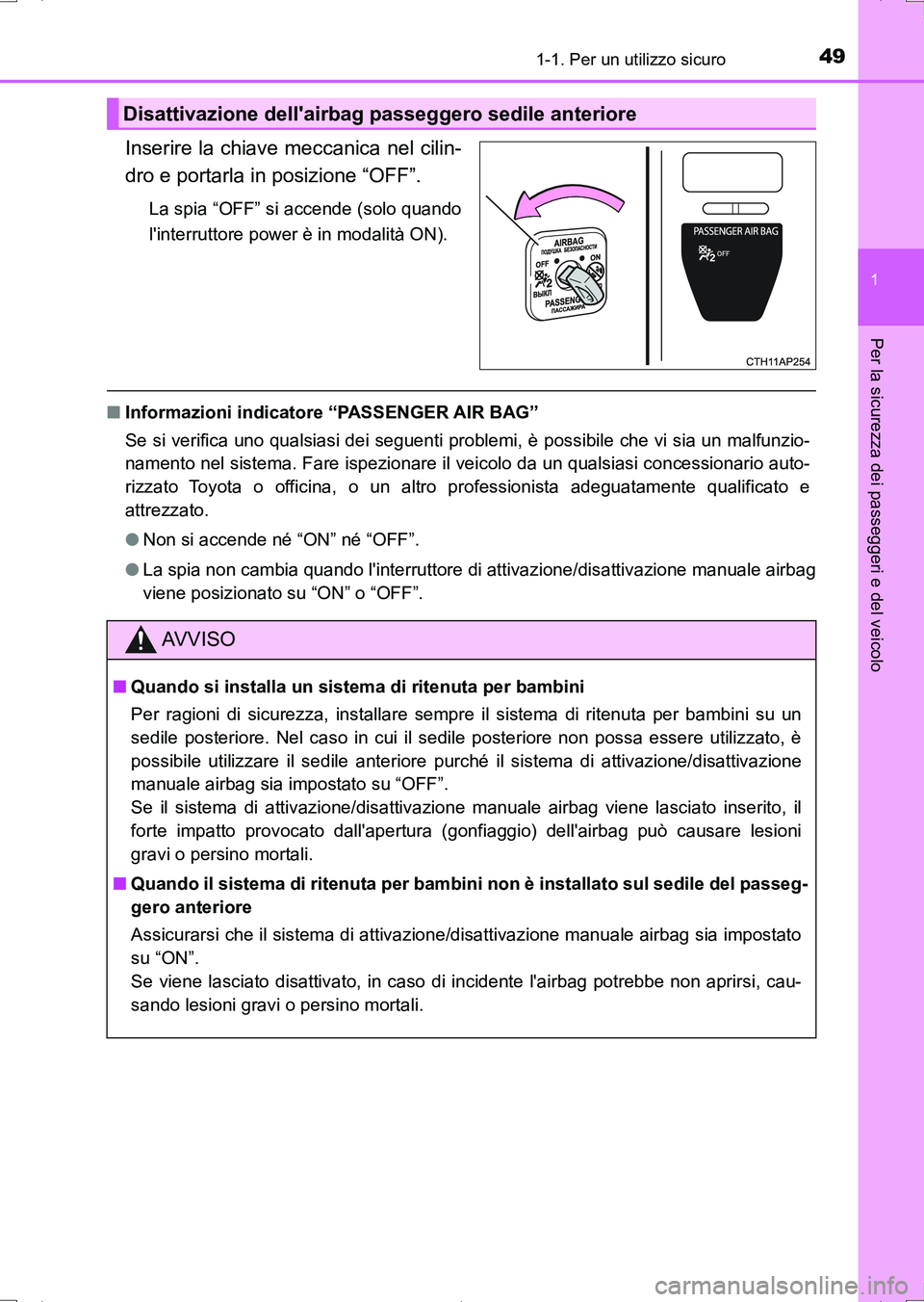 TOYOTA AURIS HYBRID 2017  Manuale duso (in Italian) 491-1. Per un utilizzo sicuro
1
Per la sicurezza dei passeggeri e del veicolo
UK_AURIS_HV_HB_EL (OM12L11L)
Inserire la chiave meccanica nel cilin-
dro e portarla in posizione “OFF”.
La spia “OFF