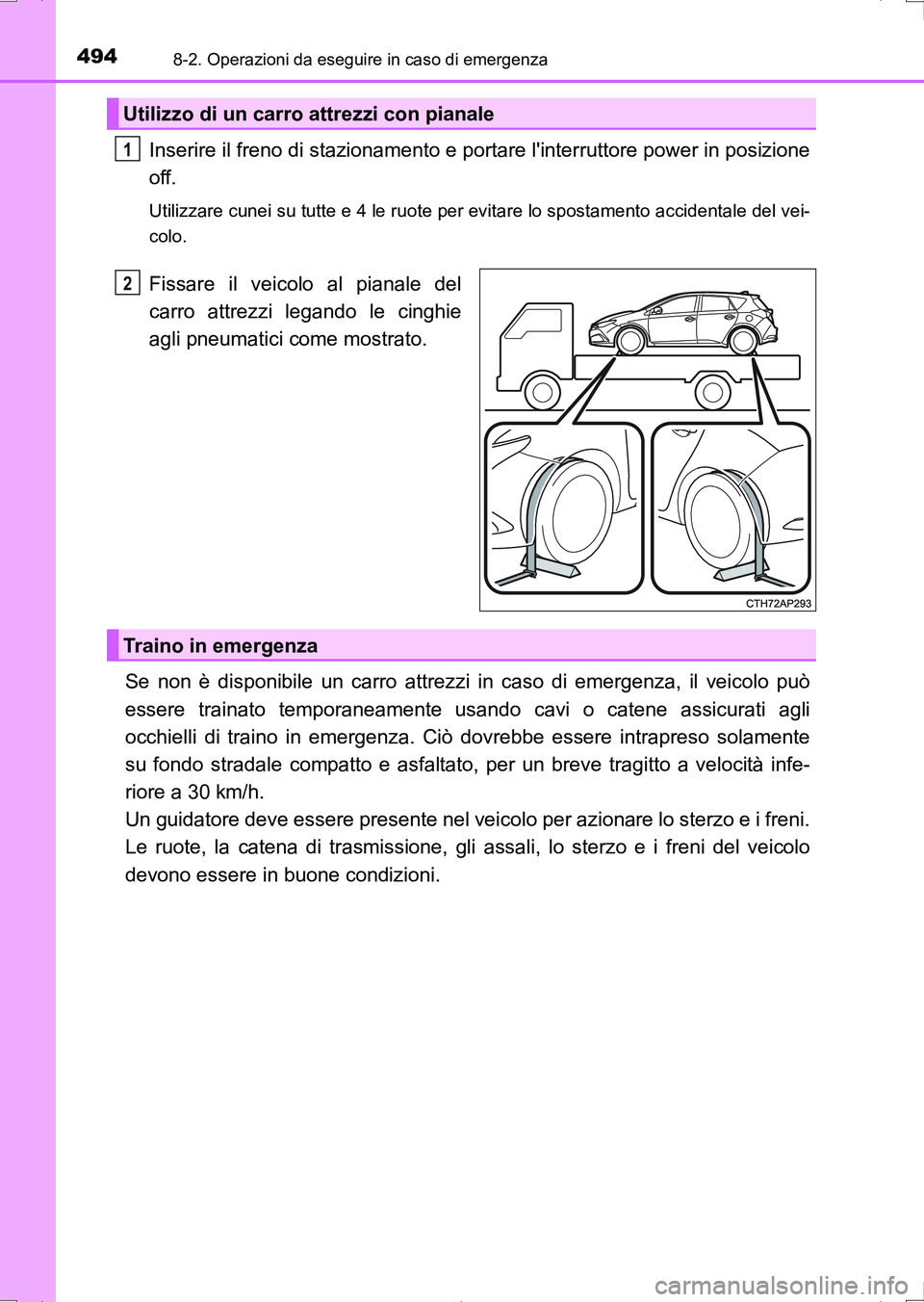TOYOTA AURIS HYBRID 2017 Manuale duso (in Italian) 4948-2. Operazioni da eseguire in caso di emergenza
UK_AURIS_HV_HB_EL (OM12L11L)
Inserire il freno di stazionamento e portare linterruttore power in posizione
off.
Utilizzare cunei su tutte e 4 le ru TOYOTA AURIS HYBRID 2017 Manuale duso (in Italian) 4948-2. Operazioni da eseguire in caso di emergenza
UK_AURIS_HV_HB_EL (OM12L11L)
Inserire il freno di stazionamento e portare linterruttore power in posizione
off.
Utilizzare cunei su tutte e 4 le ru
