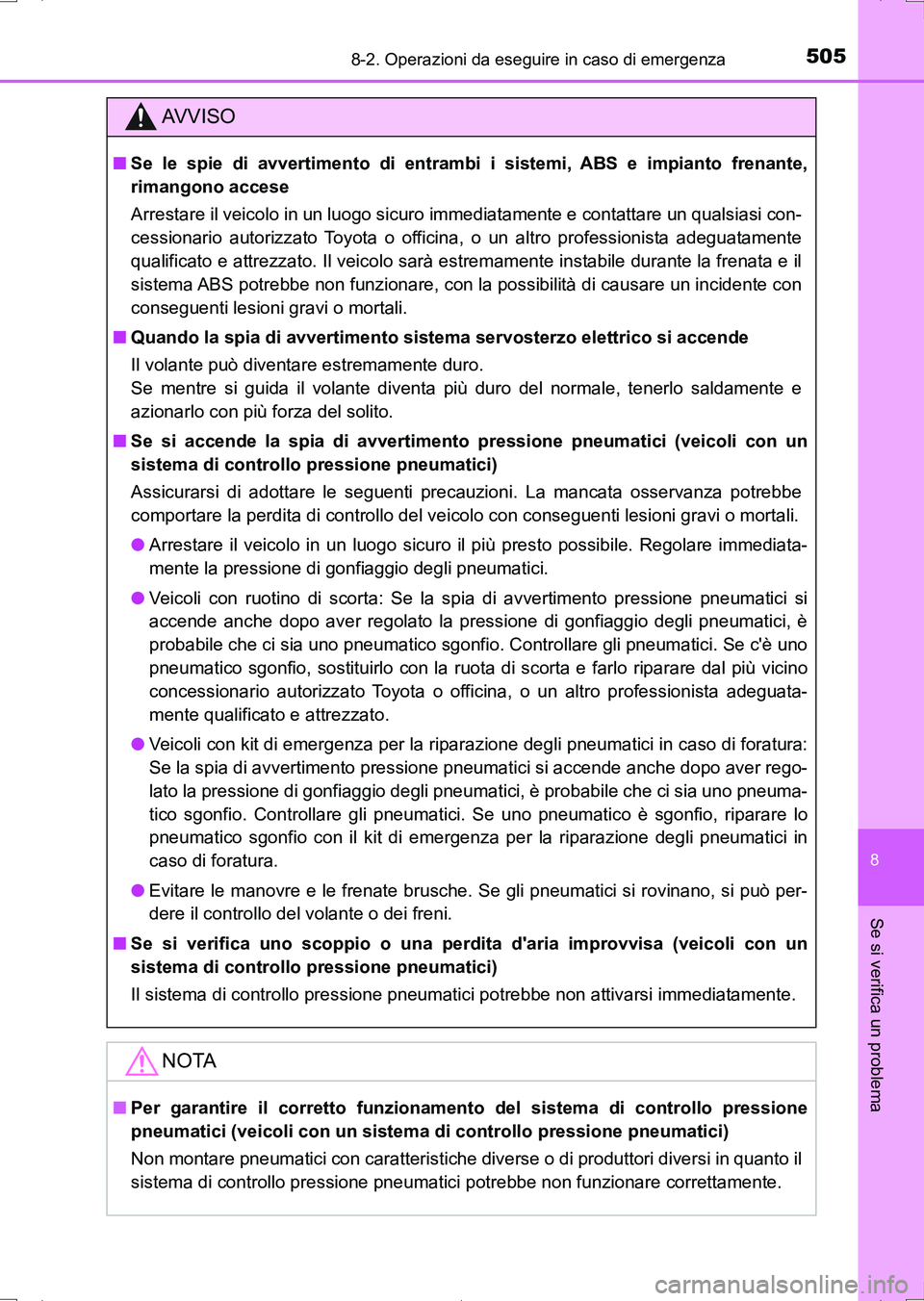TOYOTA AURIS HYBRID 2017 Manuale duso (in Italian) 5058-2. Operazioni da eseguire in caso di emergenza
8
Se si verifica un problema
UK_AURIS_HV_HB_EL (OM12L11L)
AV V I S O
■Se le spie di avvertimento di entrambi i sistemi, ABS e impianto frenante,
r TOYOTA AURIS HYBRID 2017 Manuale duso (in Italian) 5058-2. Operazioni da eseguire in caso di emergenza
8
Se si verifica un problema
UK_AURIS_HV_HB_EL (OM12L11L)
AV V I S O
■Se le spie di avvertimento di entrambi i sistemi, ABS e impianto frenante,
r