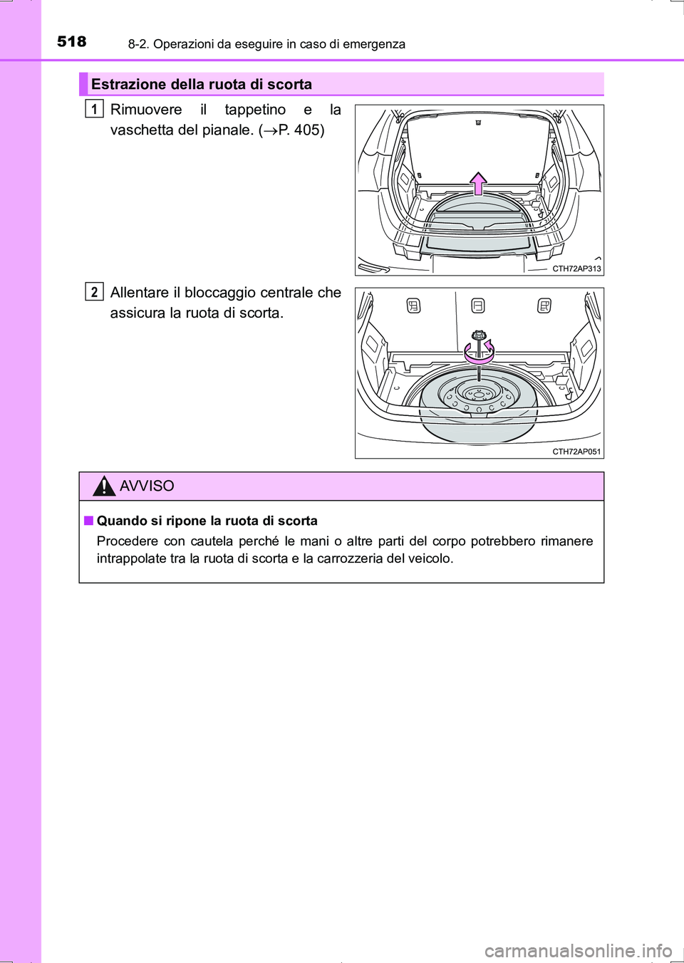 TOYOTA AURIS HYBRID 2017 Manuale duso (in Italian) 5188-2. Operazioni da eseguire in caso di emergenza
UK_AURIS_HV_HB_EL (OM12L11L)
Rimuovere il tappetino e la
vaschetta del pianale. (P. 405)
Allentare il bloccaggio centrale che
assicura la ruota d TOYOTA AURIS HYBRID 2017 Manuale duso (in Italian) 5188-2. Operazioni da eseguire in caso di emergenza
UK_AURIS_HV_HB_EL (OM12L11L)
Rimuovere il tappetino e la
vaschetta del pianale. (P. 405)
Allentare il bloccaggio centrale che
assicura la ruota d