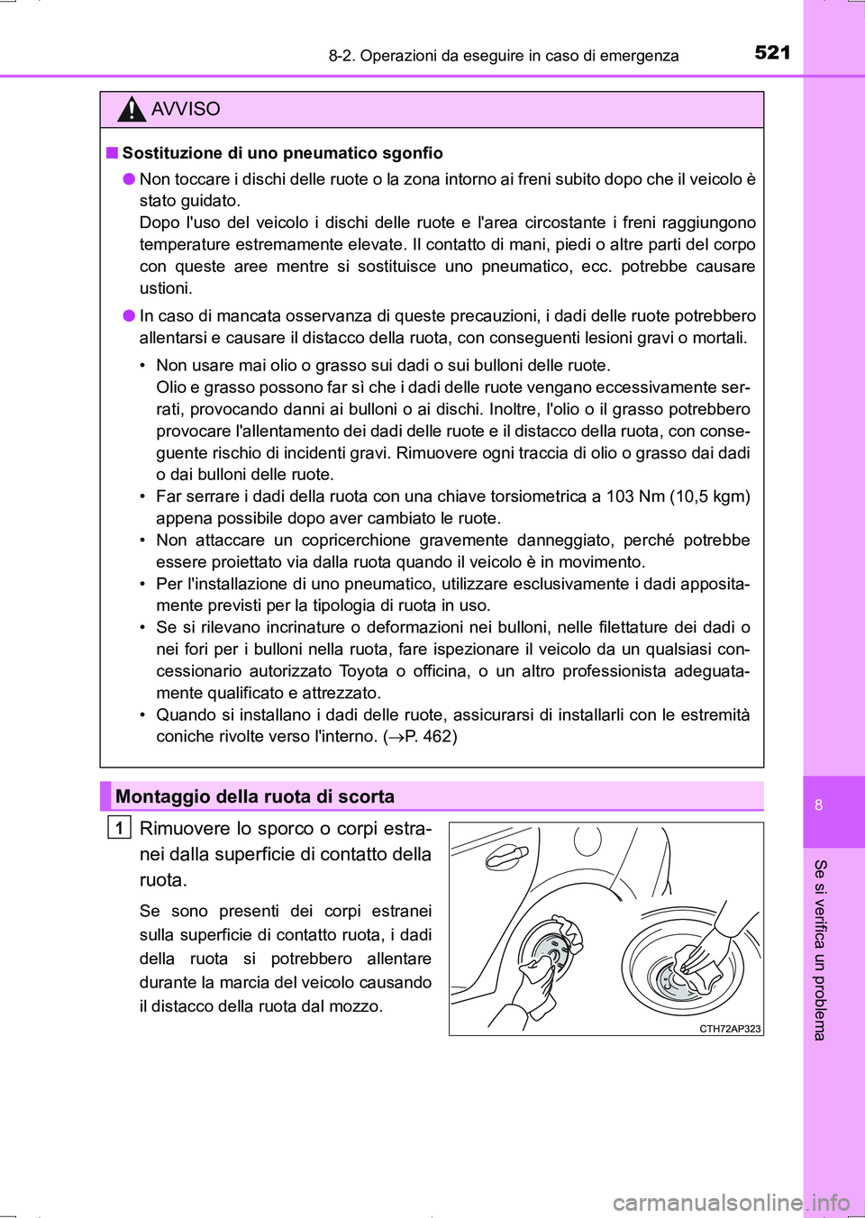 TOYOTA AURIS HYBRID 2017 Manuale duso (in Italian) 5218-2. Operazioni da eseguire in caso di emergenza
8
Se si verifica un problema
UK_AURIS_HV_HB_EL (OM12L11L)
Rimuovere lo sporco o corpi estra-
nei dalla superficie di contatto della
ruota.
Se sono p TOYOTA AURIS HYBRID 2017 Manuale duso (in Italian) 5218-2. Operazioni da eseguire in caso di emergenza
8
Se si verifica un problema
UK_AURIS_HV_HB_EL (OM12L11L)
Rimuovere lo sporco o corpi estra-
nei dalla superficie di contatto della
ruota.
Se sono p