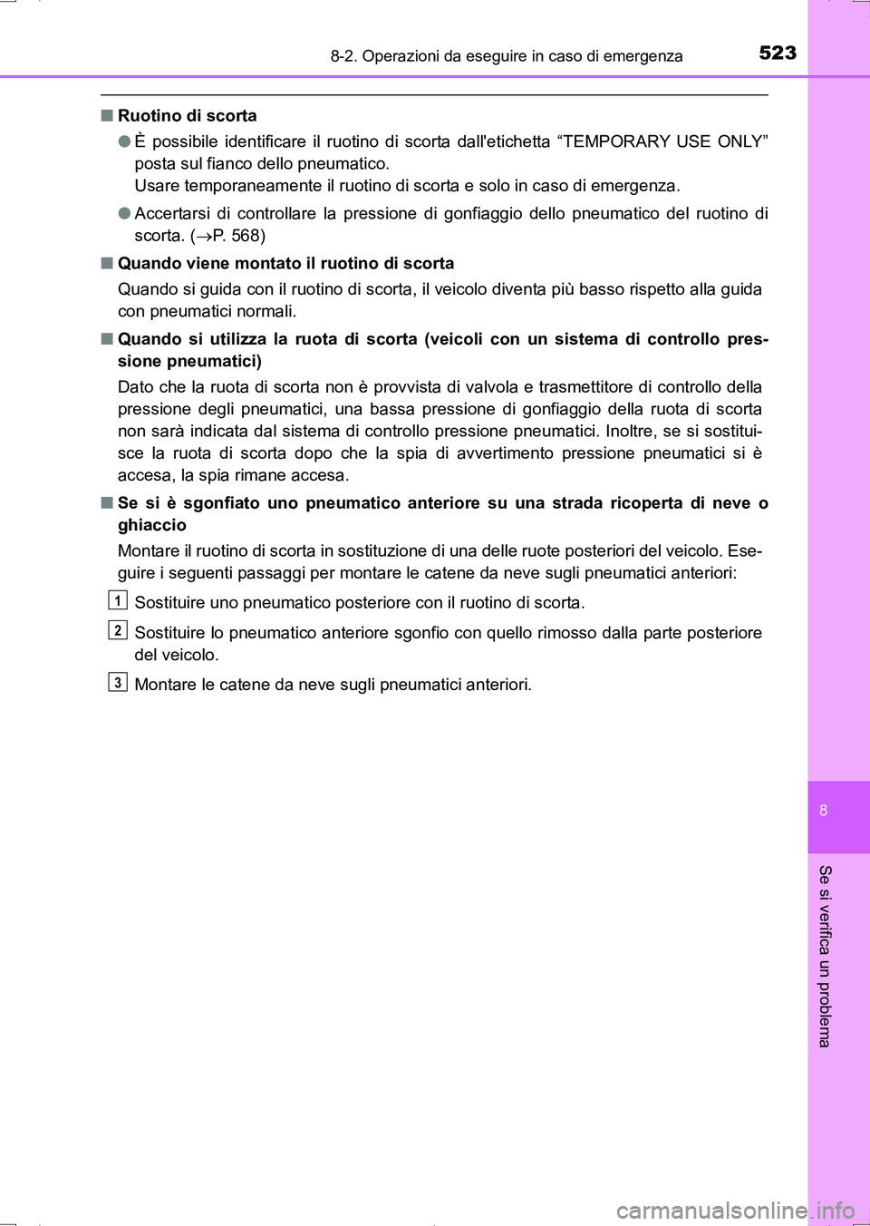 TOYOTA AURIS HYBRID 2017 Manuale duso (in Italian) 5238-2. Operazioni da eseguire in caso di emergenza
8
Se si verifica un problema
UK_AURIS_HV_HB_EL (OM12L11L)
■Ruotino di scorta
●È possibile identificare il ruotino di scorta dalletichetta “T TOYOTA AURIS HYBRID 2017 Manuale duso (in Italian) 5238-2. Operazioni da eseguire in caso di emergenza
8
Se si verifica un problema
UK_AURIS_HV_HB_EL (OM12L11L)
■Ruotino di scorta
●È possibile identificare il ruotino di scorta dalletichetta “T