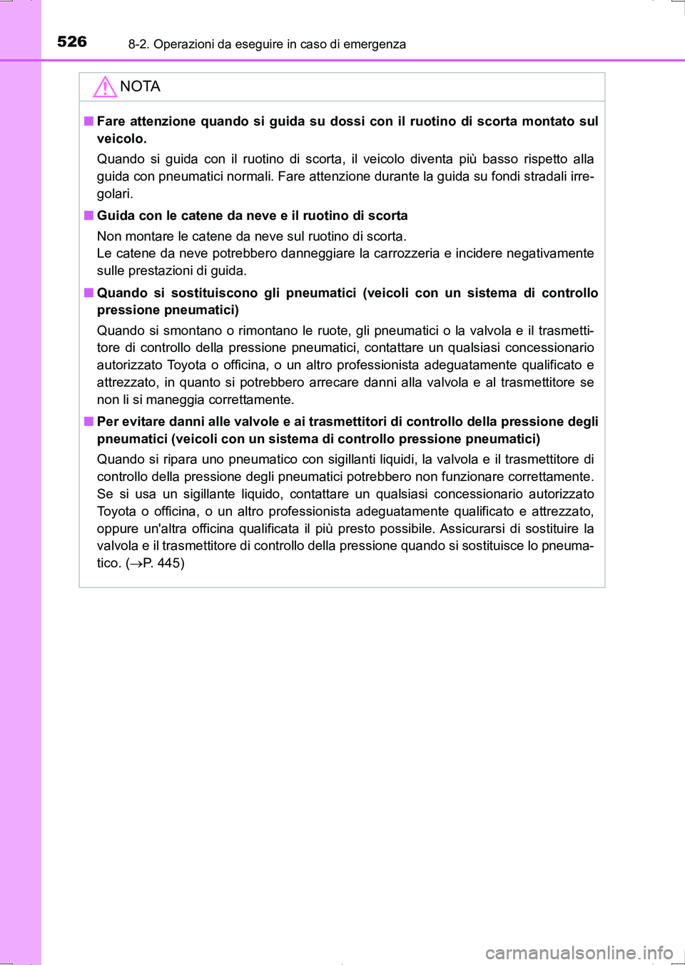 TOYOTA AURIS HYBRID 2017 Manuale duso (in Italian) 5268-2. Operazioni da eseguire in caso di emergenza
UK_AURIS_HV_HB_EL (OM12L11L)
NOTA
■Fare attenzione quando si guida su dossi con il ruotino di scorta montato sul
veicolo.
Quando si guida con il r TOYOTA AURIS HYBRID 2017 Manuale duso (in Italian) 5268-2. Operazioni da eseguire in caso di emergenza
UK_AURIS_HV_HB_EL (OM12L11L)
NOTA
■Fare attenzione quando si guida su dossi con il ruotino di scorta montato sul
veicolo.
Quando si guida con il r