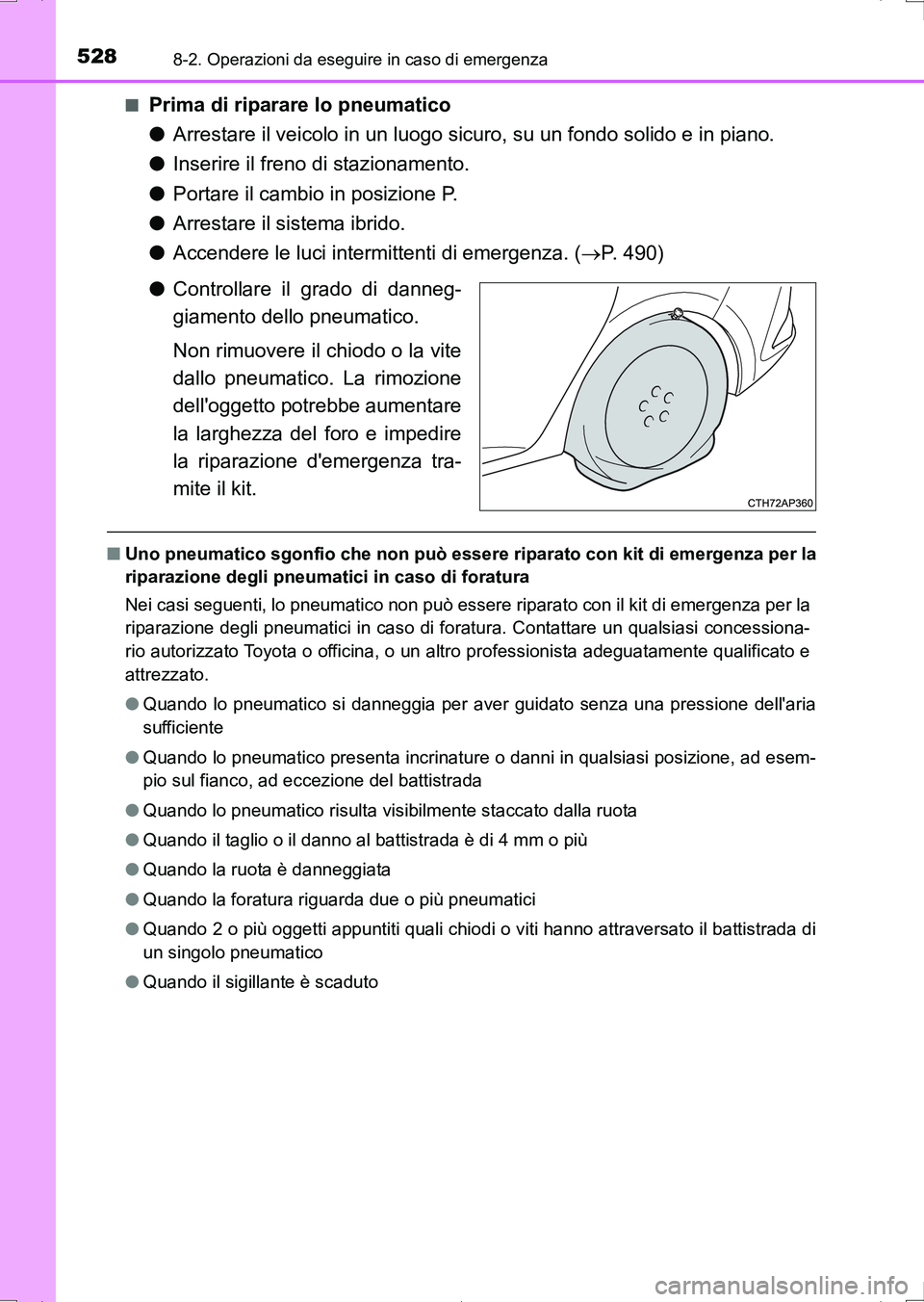 TOYOTA AURIS HYBRID 2017 Manuale duso (in Italian) 5288-2. Operazioni da eseguire in caso di emergenza
UK_AURIS_HV_HB_EL (OM12L11L)■
Prima di riparare lo pneumatico
●Arrestare il veicolo in un luogo sicuro, su un fondo solido e in piano.
●Inseri TOYOTA AURIS HYBRID 2017 Manuale duso (in Italian) 5288-2. Operazioni da eseguire in caso di emergenza
UK_AURIS_HV_HB_EL (OM12L11L)■
Prima di riparare lo pneumatico
●Arrestare il veicolo in un luogo sicuro, su un fondo solido e in piano.
●Inseri