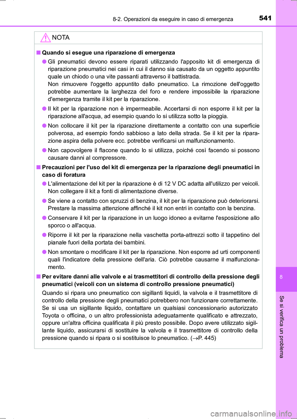 TOYOTA AURIS HYBRID 2017 Manuale duso (in Italian) 5418-2. Operazioni da eseguire in caso di emergenza
8
Se si verifica un problema
UK_AURIS_HV_HB_EL (OM12L11L)
NOTA
■Quando si esegue una riparazione di emergenza
●Gli pneumatici devono essere ripa TOYOTA AURIS HYBRID 2017 Manuale duso (in Italian) 5418-2. Operazioni da eseguire in caso di emergenza
8
Se si verifica un problema
UK_AURIS_HV_HB_EL (OM12L11L)
NOTA
■Quando si esegue una riparazione di emergenza
●Gli pneumatici devono essere ripa
