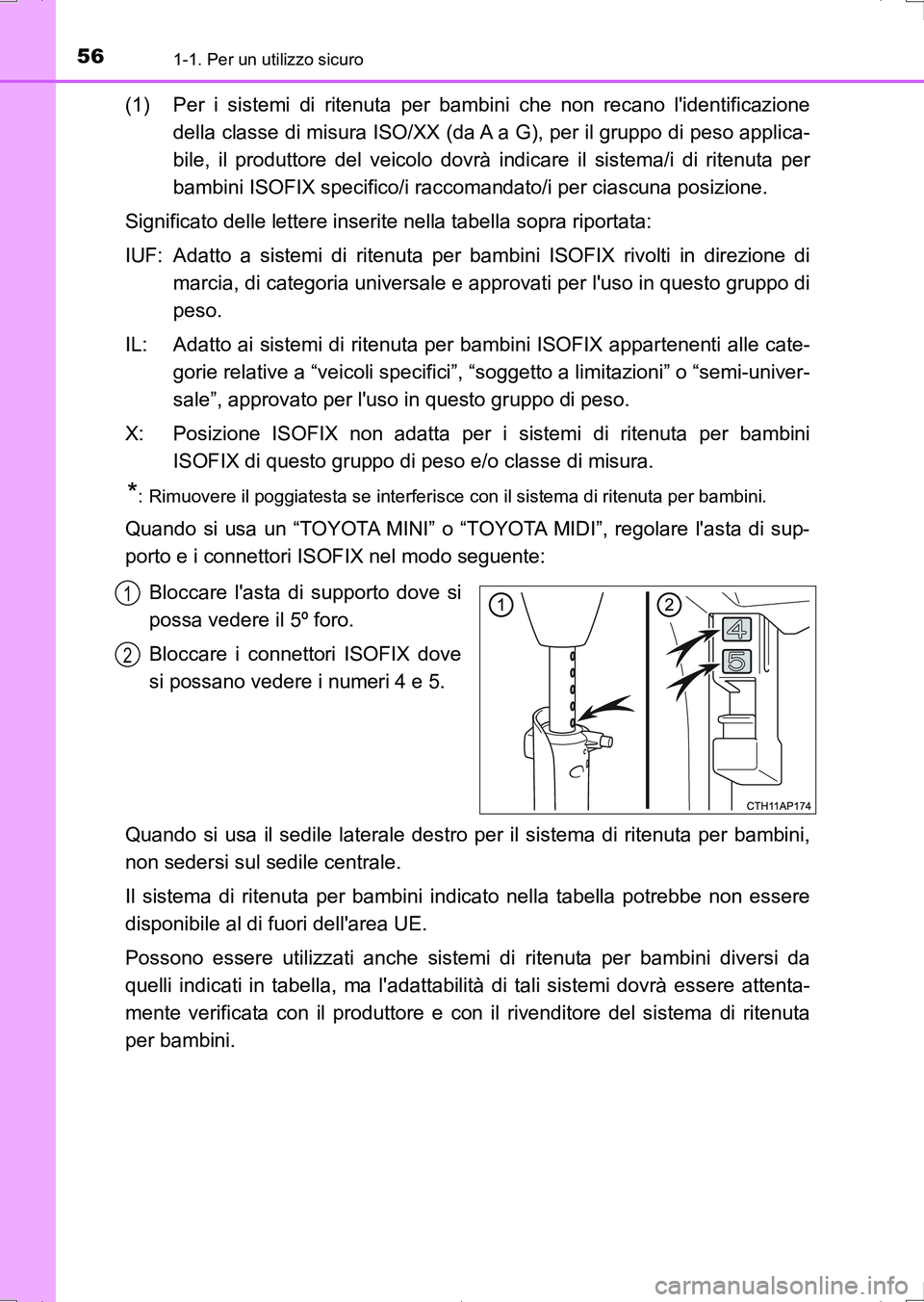 TOYOTA AURIS HYBRID 2017  Manuale duso (in Italian) 561-1. Per un utilizzo sicuro
UK_AURIS_HV_HB_EL (OM12L11L)
(1) Per i sistemi di ritenuta per bambini che non recano lidentificazione
della classe di misura ISO/XX (da A a G), per il gruppo di peso ap