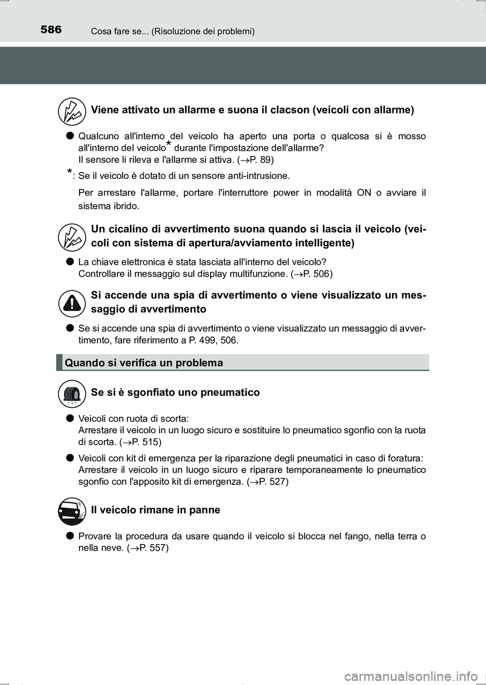 TOYOTA AURIS HYBRID 2017 Manuale duso (in Italian) 586Cosa fare se... (Risoluzione dei problemi)
UK_AURIS_HV_HB_EL (OM12L11L)
●Qualcuno allinterno del veicolo ha aperto una porta o qualcosa si è mosso
allinterno del veicolo
* durante limpostazio TOYOTA AURIS HYBRID 2017 Manuale duso (in Italian) 586Cosa fare se... (Risoluzione dei problemi)
UK_AURIS_HV_HB_EL (OM12L11L)
●Qualcuno allinterno del veicolo ha aperto una porta o qualcosa si è mosso
allinterno del veicolo
* durante limpostazio