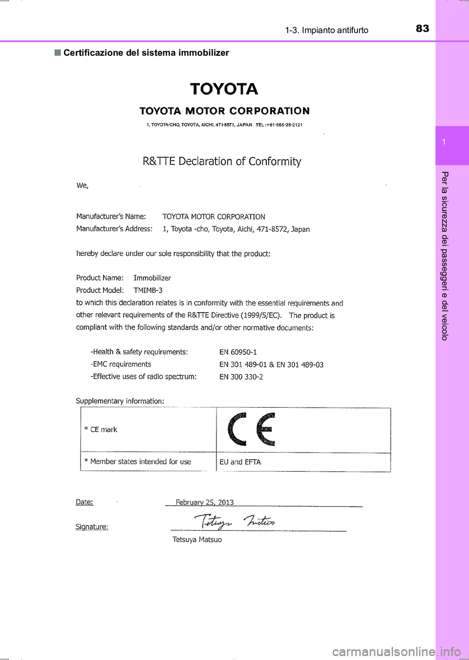 TOYOTA AURIS HYBRID 2017  Manuale duso (in Italian) 831-3. Impianto antifurto
1
Per la sicurezza dei passeggeri e del veicolo
UK_AURIS_HV_HB_EL (OM12L11L)■Certificazione del sistema immobilizer
UK AURIS_HV_HB_OM_Italian_OM12L11L.book  83 ページ  