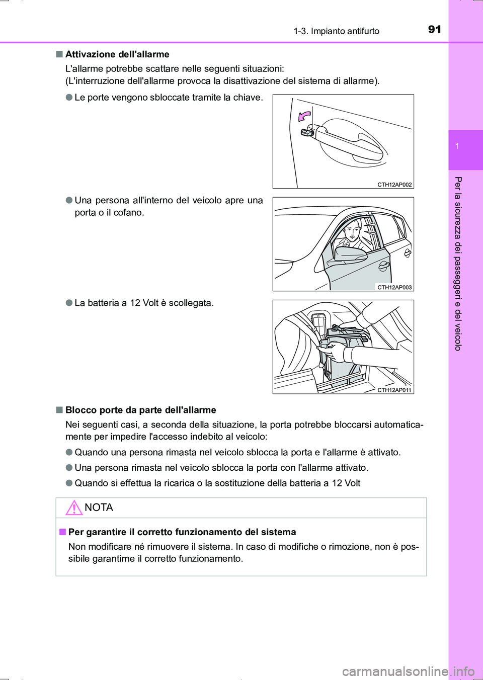 TOYOTA AURIS HYBRID 2017 Manuale duso (in Italian) 911-3. Impianto antifurto
1
Per la sicurezza dei passeggeri e del veicolo
UK_AURIS_HV_HB_EL (OM12L11L)■Attivazione dellallarme
Lallarme potrebbe scattare nelle seguenti situazioni:
(Linterruzione TOYOTA AURIS HYBRID 2017 Manuale duso (in Italian) 911-3. Impianto antifurto
1
Per la sicurezza dei passeggeri e del veicolo
UK_AURIS_HV_HB_EL (OM12L11L)■Attivazione dellallarme
Lallarme potrebbe scattare nelle seguenti situazioni:
(Linterruzione
