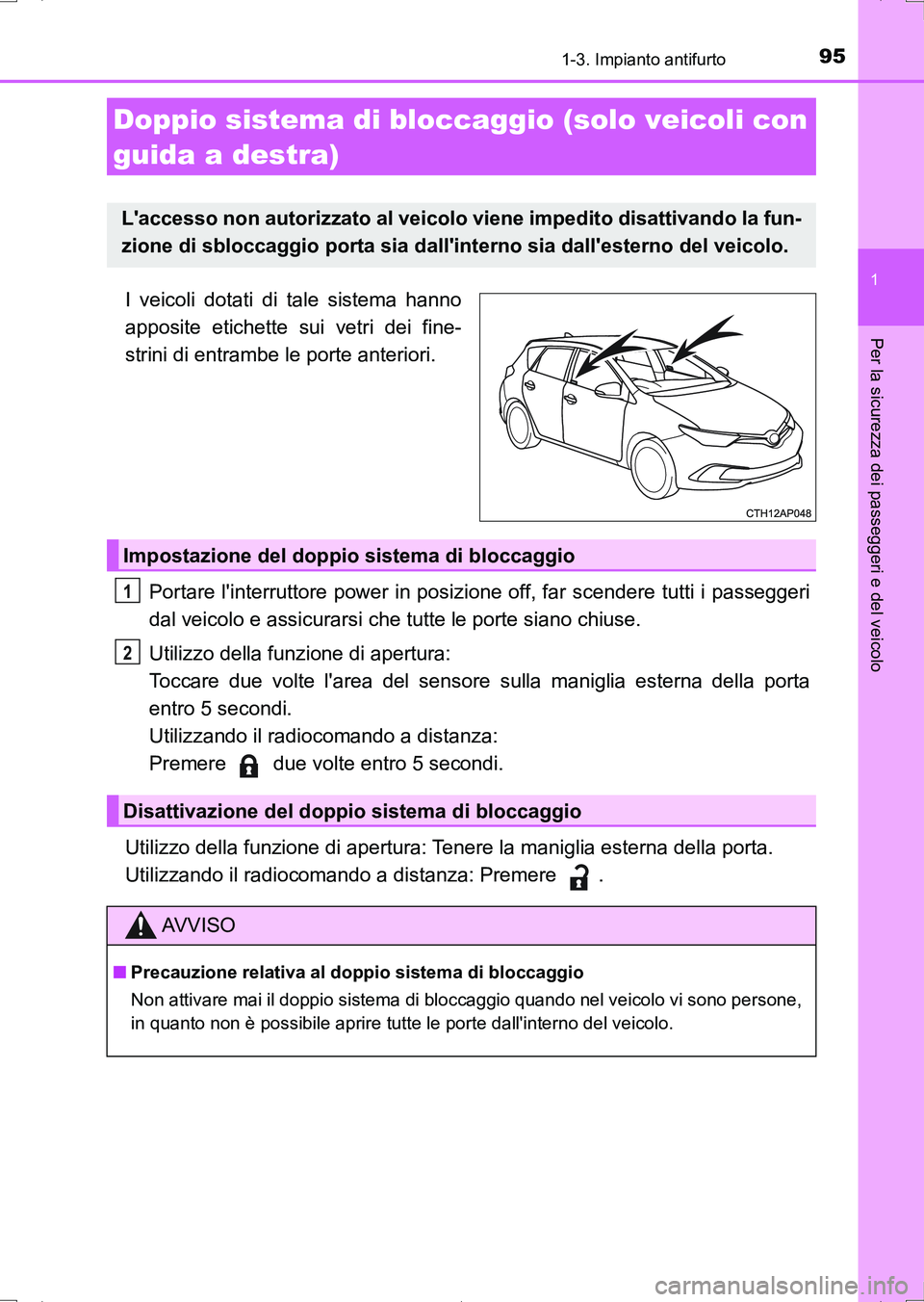 TOYOTA AURIS HYBRID 2017 Manuale duso (in Italian) 951-3. Impianto antifurto
1
Per la sicurezza dei passeggeri e del veicolo
UK_AURIS_HV_HB_EL (OM12L11L)
I veicoli dotati di tale sistema hanno
apposite etichette sui vetri dei fine-
strini di entrambe TOYOTA AURIS HYBRID 2017 Manuale duso (in Italian) 951-3. Impianto antifurto
1
Per la sicurezza dei passeggeri e del veicolo
UK_AURIS_HV_HB_EL (OM12L11L)
I veicoli dotati di tale sistema hanno
apposite etichette sui vetri dei fine-
strini di entrambe