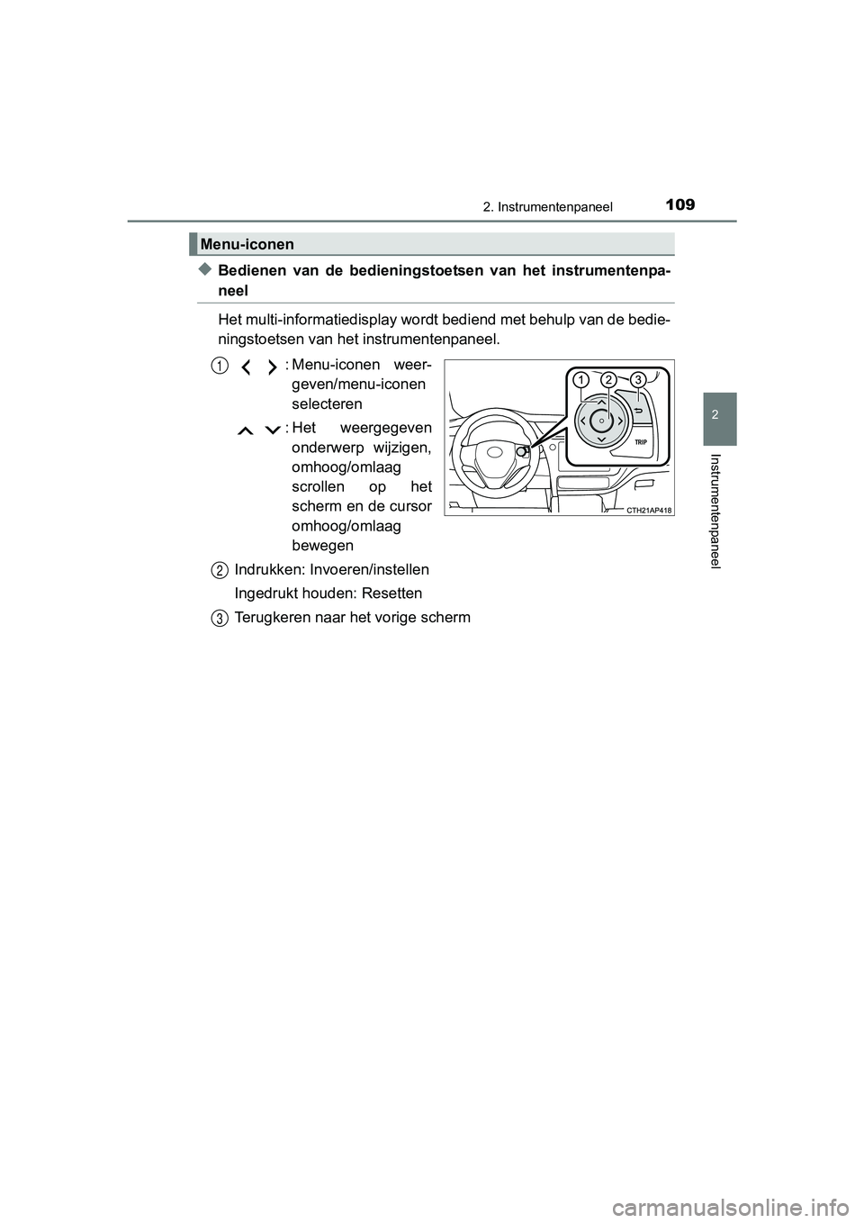 TOYOTA AURIS HYBRID 2017 Instructieboekje (in Dutch) 1092. Instrumentenpaneel
UK AURIS_HV_HB_EE (OM12L07E)
2
Instrumentenpaneel
◆Bedienen van de bedieningstoetsen van het instrumentenpa-
neel
Het multi-informatiedisplay wordt bediend met behulp TOYOTA AURIS HYBRID 2017 Instructieboekje (in Dutch) 1092. Instrumentenpaneel
UK AURIS_HV_HB_EE (OM12L07E)
2
Instrumentenpaneel
◆Bedienen van de bedieningstoetsen van het instrumentenpa-
neel
Het multi-informatiedisplay wordt bediend met behulp