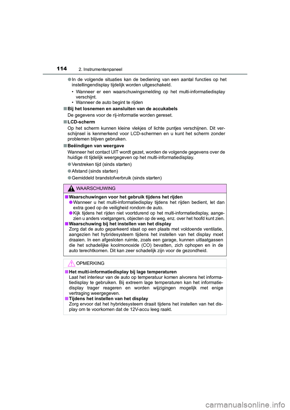 TOYOTA AURIS HYBRID 2017 Instructieboekje (in Dutch) 1142. Instrumentenpaneel
UK AURIS_HV_HB_EE (OM12L07E)●
In de volgende situaties kan de bediening van een aantal functies op het
instellingendisplay tijdelijk worden uitgeschakeld.
• Wa TOYOTA AURIS HYBRID 2017 Instructieboekje (in Dutch) 1142. Instrumentenpaneel
UK AURIS_HV_HB_EE (OM12L07E)●
In de volgende situaties kan de bediening van een aantal functies op het
instellingendisplay tijdelijk worden uitgeschakeld.
• Wa