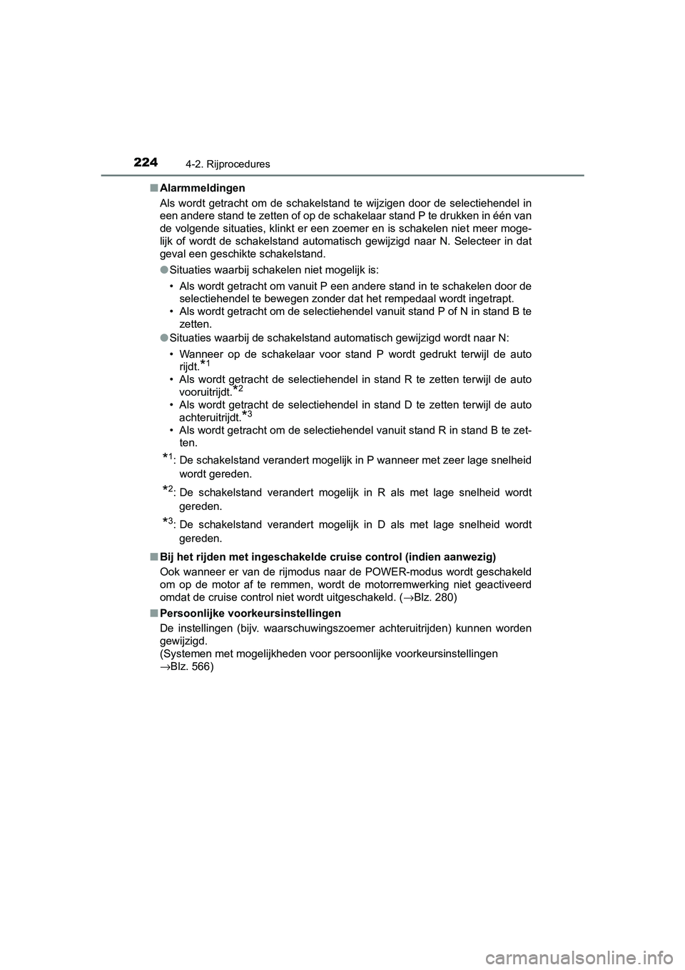 TOYOTA AURIS HYBRID 2017 Instructieboekje (in Dutch) 2244-2. Rijprocedures
UK AURIS_HV_HB_EE (OM12L07E)■
Alarmmeldingen
Als wordt getracht om de schakelstand te wijzigen door de selec tiehendel in
een andere stand te zetten of op de schakel TOYOTA AURIS HYBRID 2017 Instructieboekje (in Dutch) 2244-2. Rijprocedures
UK AURIS_HV_HB_EE (OM12L07E)■
Alarmmeldingen
Als wordt getracht om de schakelstand te wijzigen door de selec tiehendel in
een andere stand te zetten of op de schakel