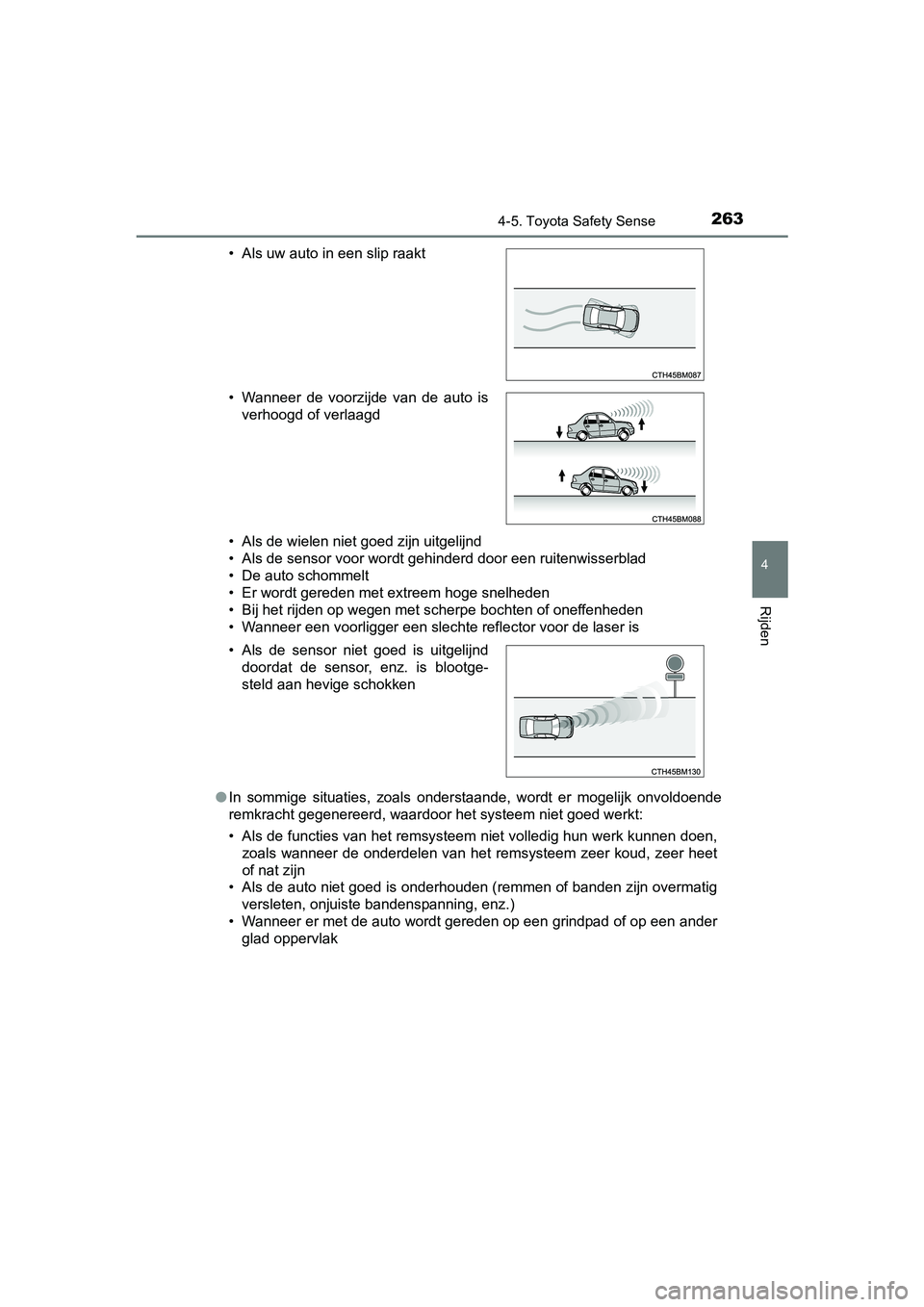 TOYOTA AURIS HYBRID 2017 Instructieboekje (in Dutch) 2634-5. Toyota Safety Sense
UK AURIS_HV_HB_EE (OM12L07E)
4
Rijden
• Als de wielen niet goed zijn uitgelijnd
• Als de sensor voor wordt gehinderd door een ruitenwisserblad
• De auto schommelt
• TOYOTA AURIS HYBRID 2017 Instructieboekje (in Dutch) 2634-5. Toyota Safety Sense
UK AURIS_HV_HB_EE (OM12L07E)
4
Rijden
• Als de wielen niet goed zijn uitgelijnd
• Als de sensor voor wordt gehinderd door een ruitenwisserblad
• De auto schommelt
•