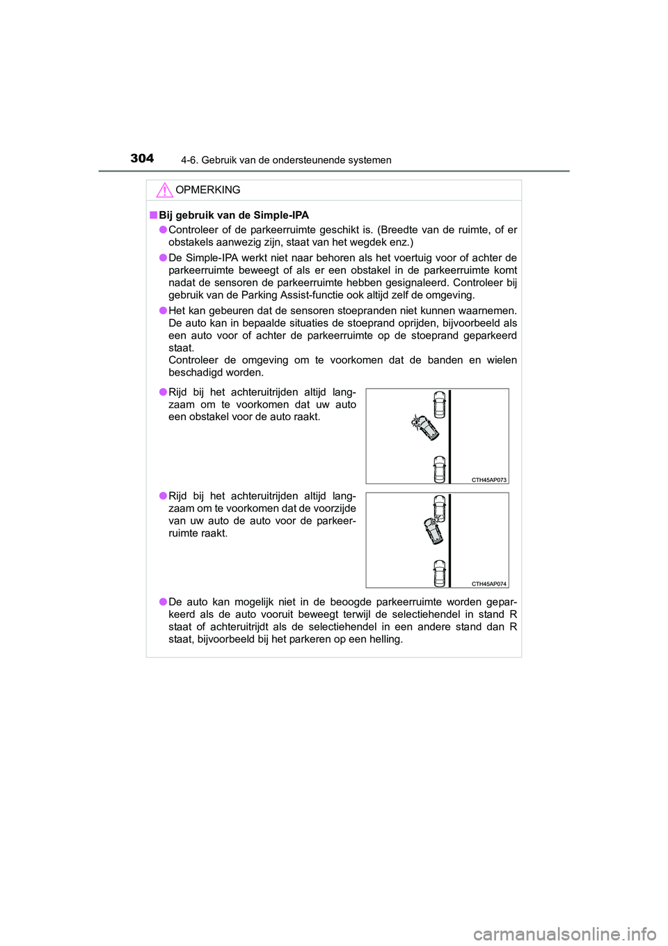 TOYOTA AURIS HYBRID 2017 Instructieboekje (in Dutch) 3044-6. Gebruik van de ondersteunende systemen
UK AURIS_HV_HB_EE (OM12L07E)
OPMERKING
■Bij gebruik van de Simple-IPA
● Controleer of de parkeerruimte geschikt is. (Breedte van de rui mte, TOYOTA AURIS HYBRID 2017 Instructieboekje (in Dutch) 3044-6. Gebruik van de ondersteunende systemen
UK AURIS_HV_HB_EE (OM12L07E)
OPMERKING
■Bij gebruik van de Simple-IPA
● Controleer of de parkeerruimte geschikt is. (Breedte van de rui mte,